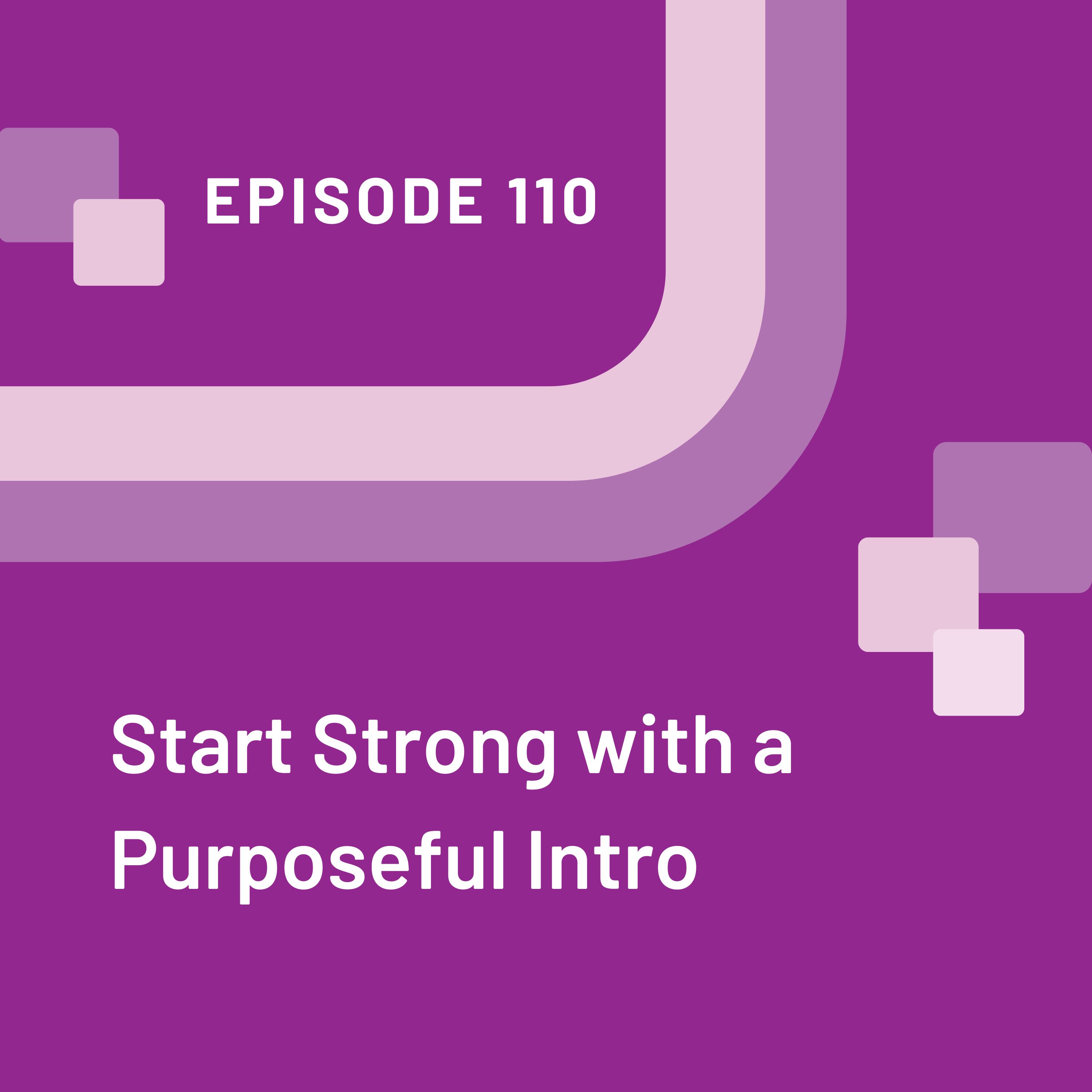 Start Strong with a Purposeful Intro - EP 110