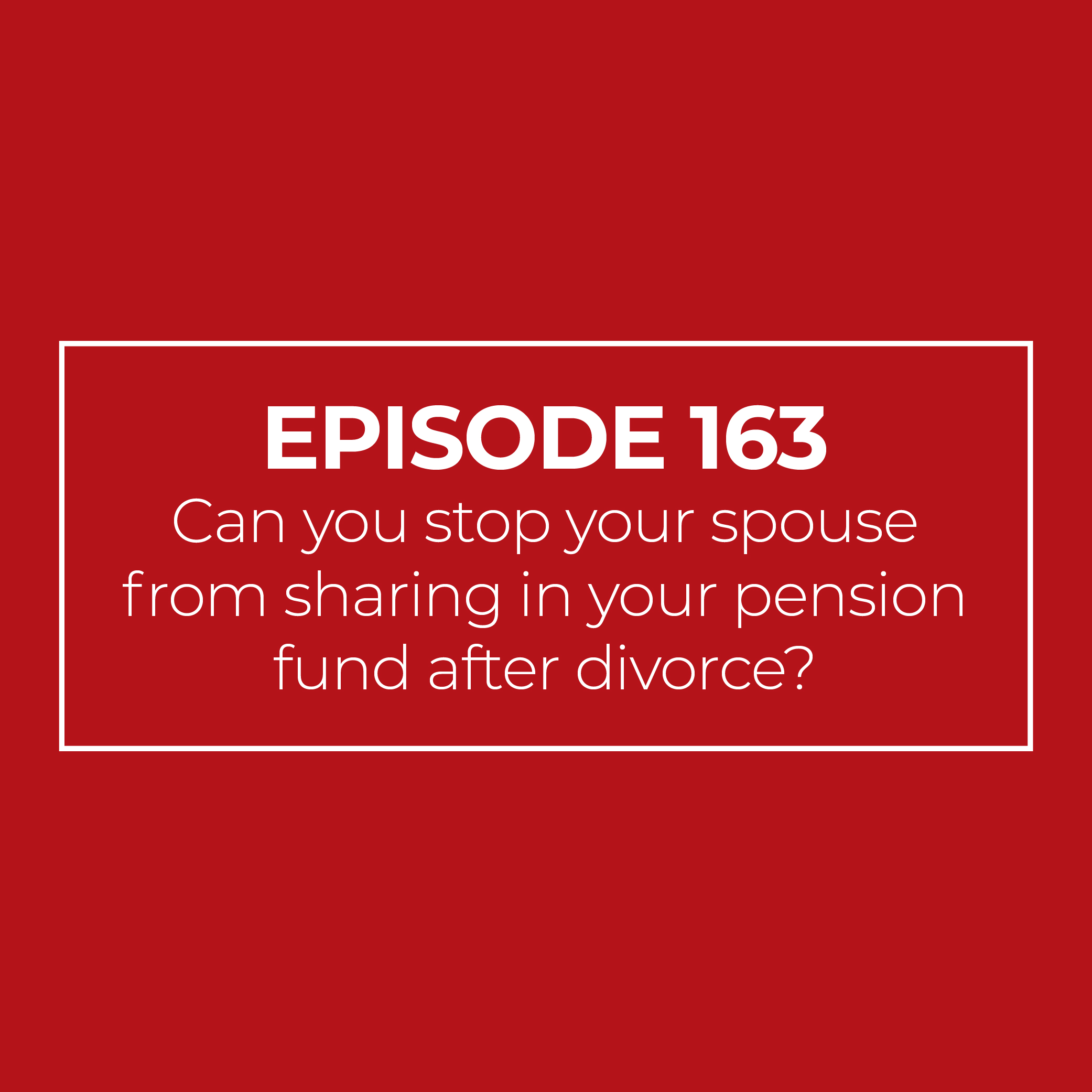 Can you stop your spouse from sharing in your pension fund after divorce?