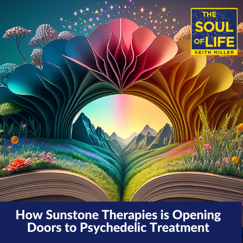 How Sunstone Therapies is Opening Doors to Psychedelic Treatment