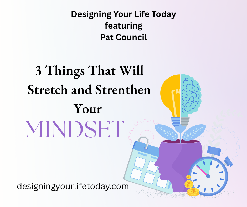 3 Things That Stretch and Strengthen Your Mindset