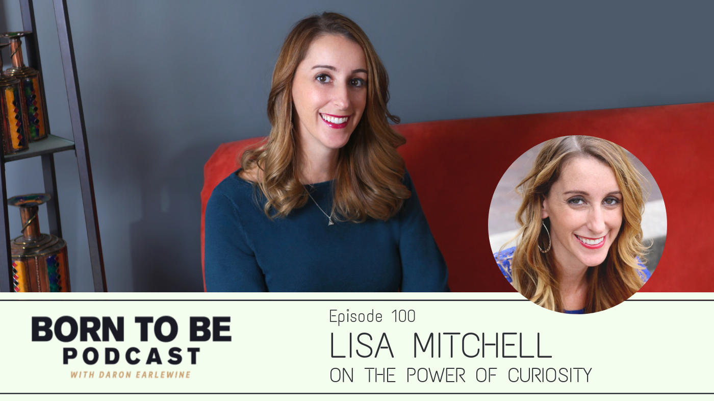 Lisa Mitchell on the Power of Curiosity