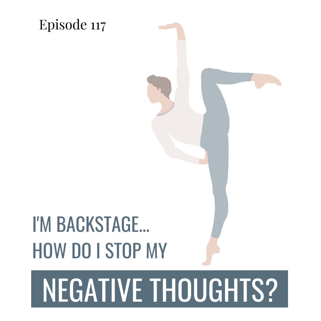 117. I'm Backstage, How Do I Stop My Negative Thoughts?