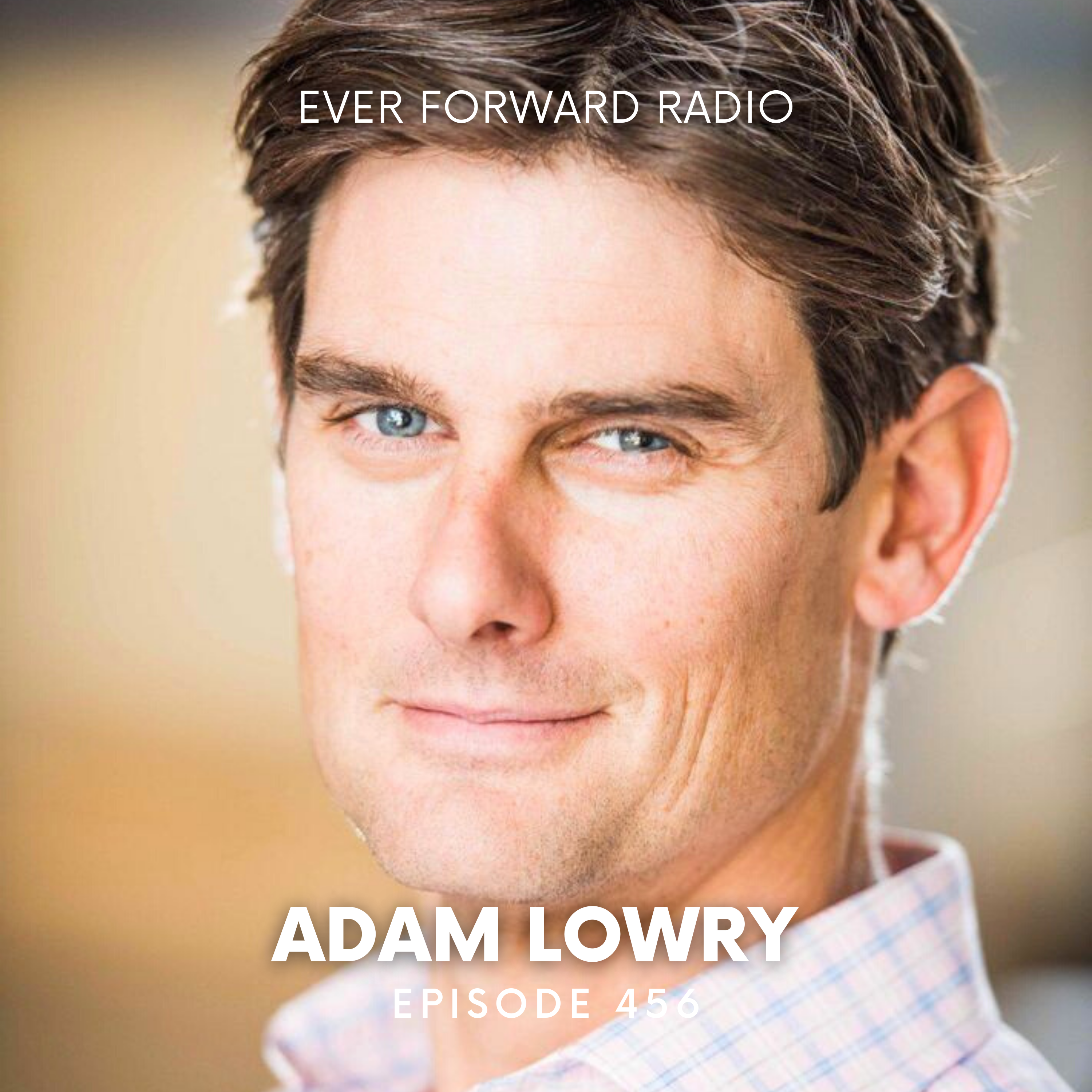 EFR 456: All-Natural Solutions for Reducing Sugar Cravings, Lowering Blood Glucose, and Decreasing All-Cause Mortality with Adam Lowry