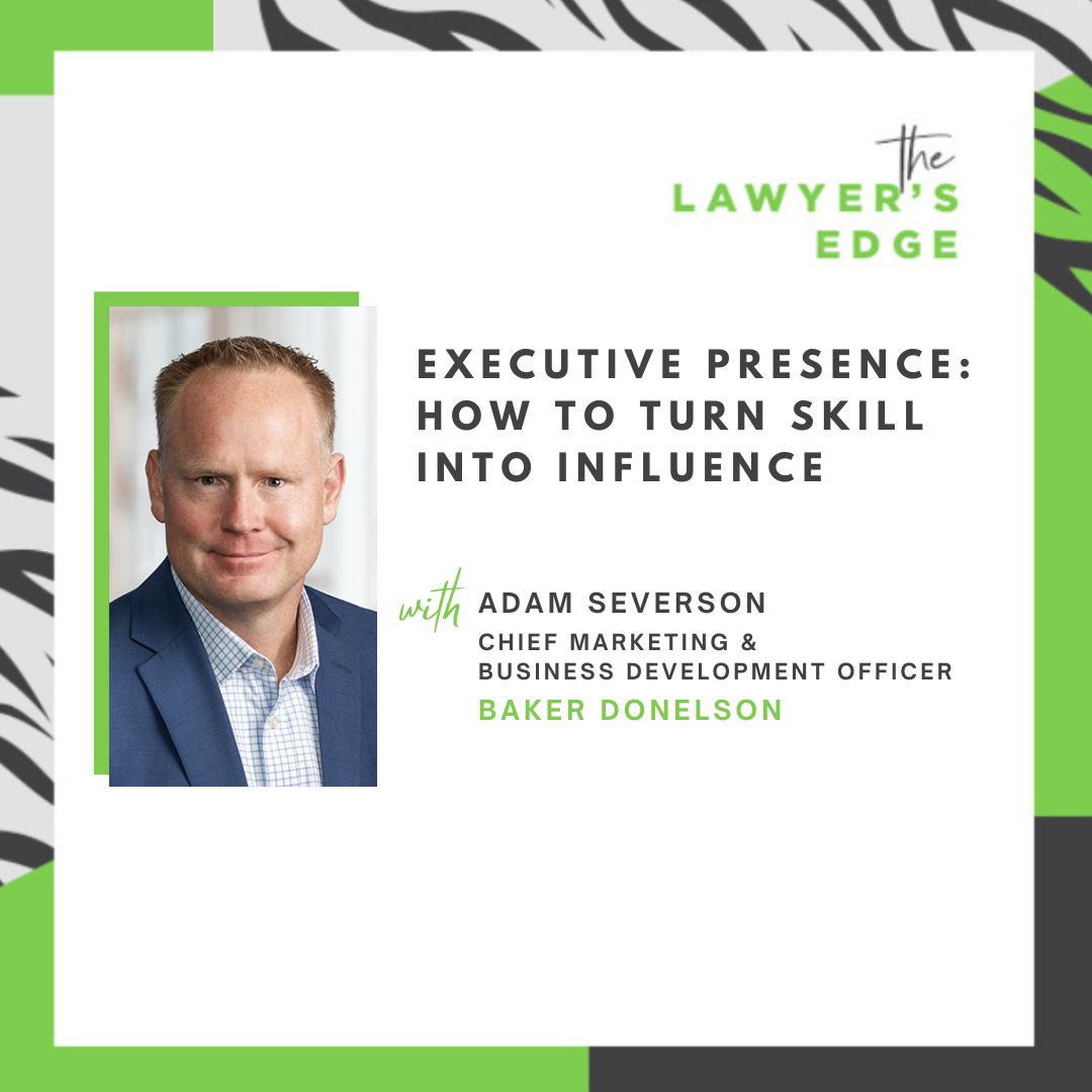 Adam Severson | Executive Presence: How to Turn Skill into Influence