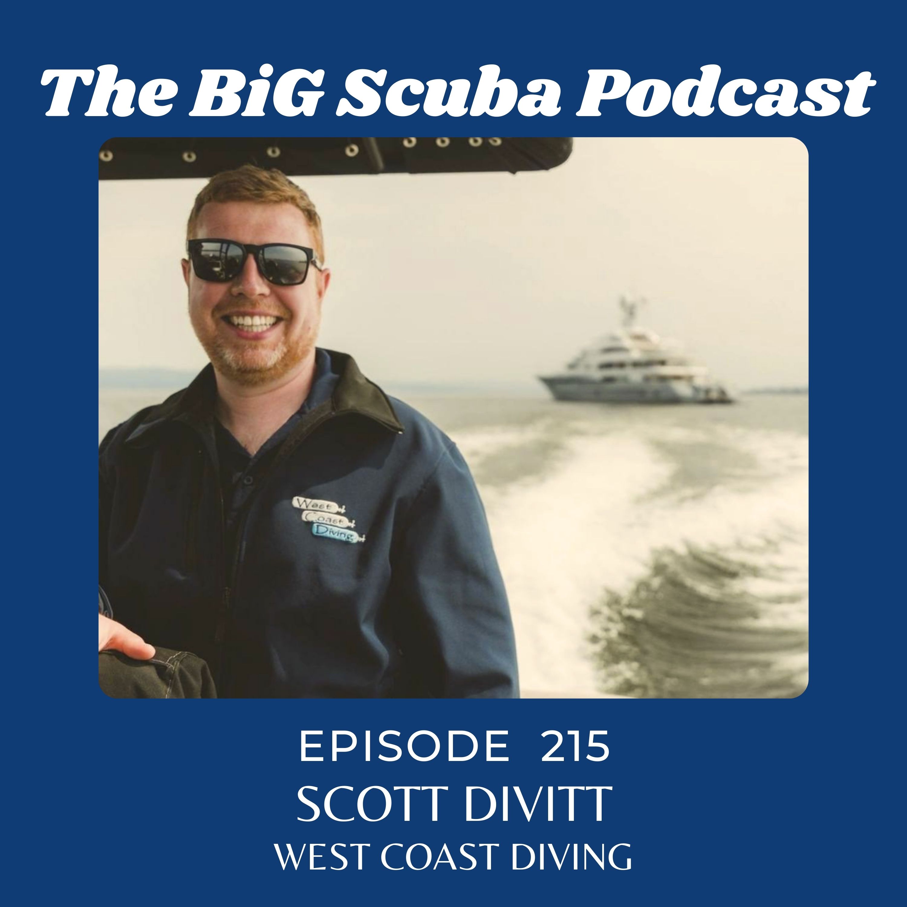 Episode 215   West Coast Diving Scott Divitt