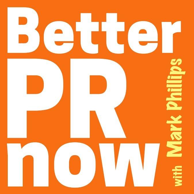Better PR Now with Mark Phillips