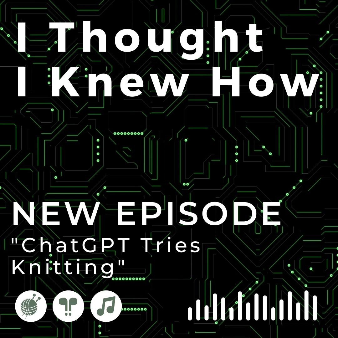 I Thought I Knew How: A Podcast about Knitting and Life