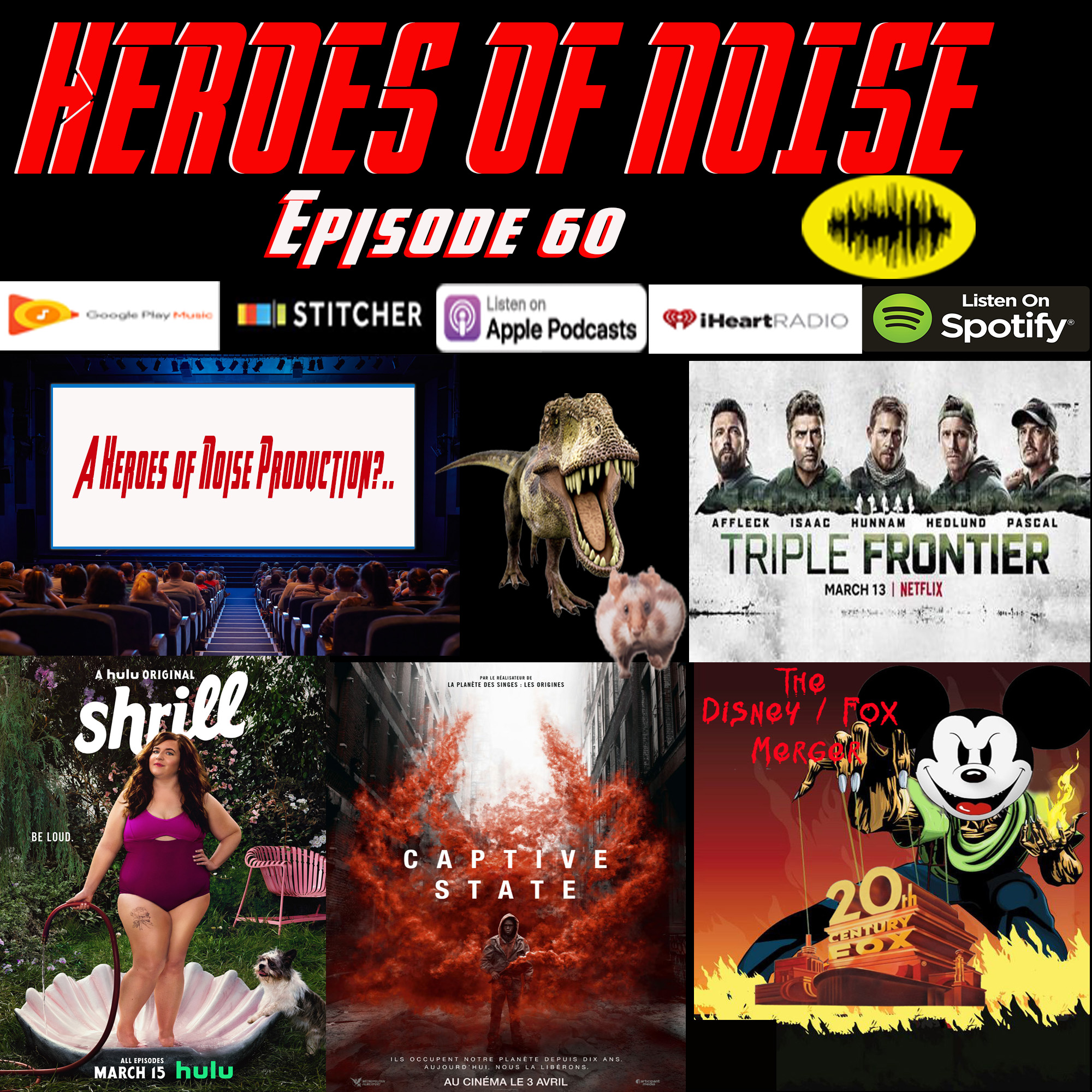 Episode 60 - Hamsters and Dinosaurs,  Triple Frontier, Captive State, Shrill, and The Disney Merger