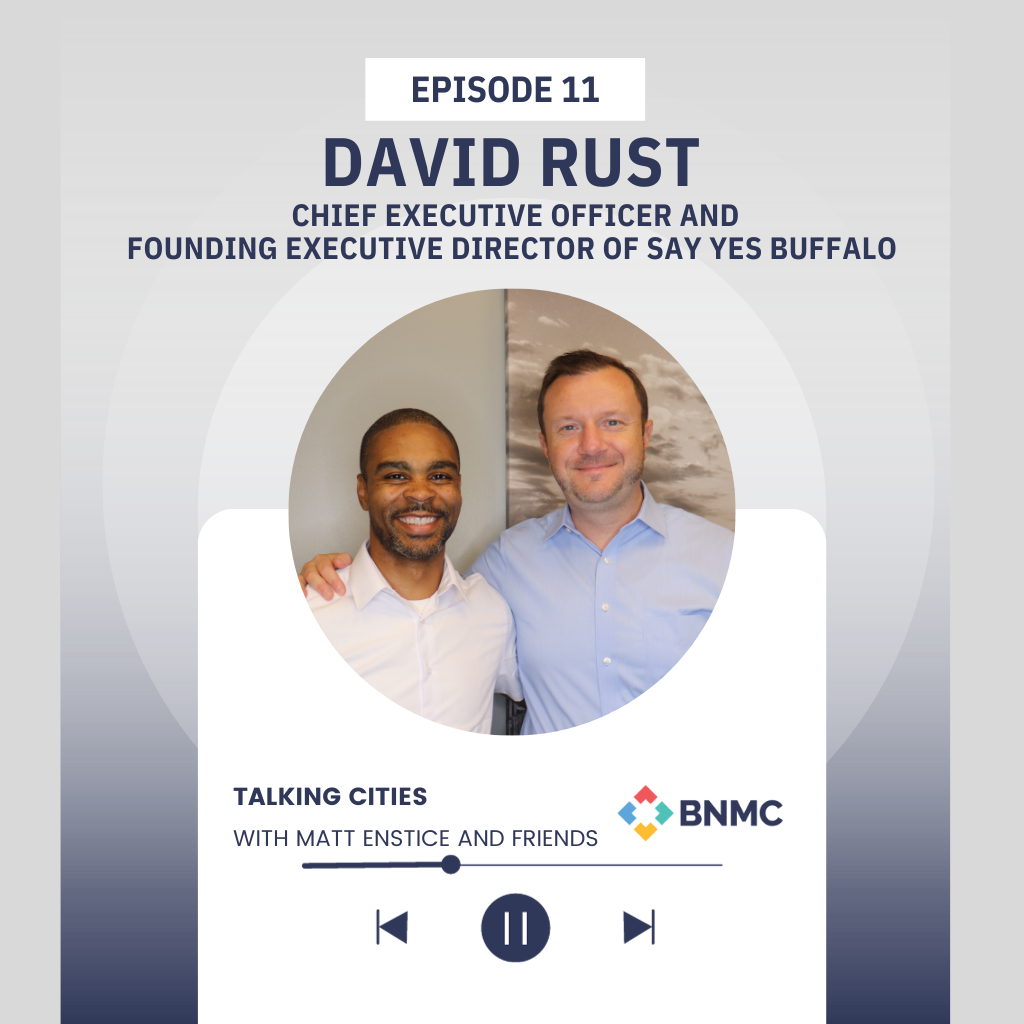 Season 2|Ep 11: David Rust Chief Executive Office and founding Executive Director of Say Yes Buffalo .