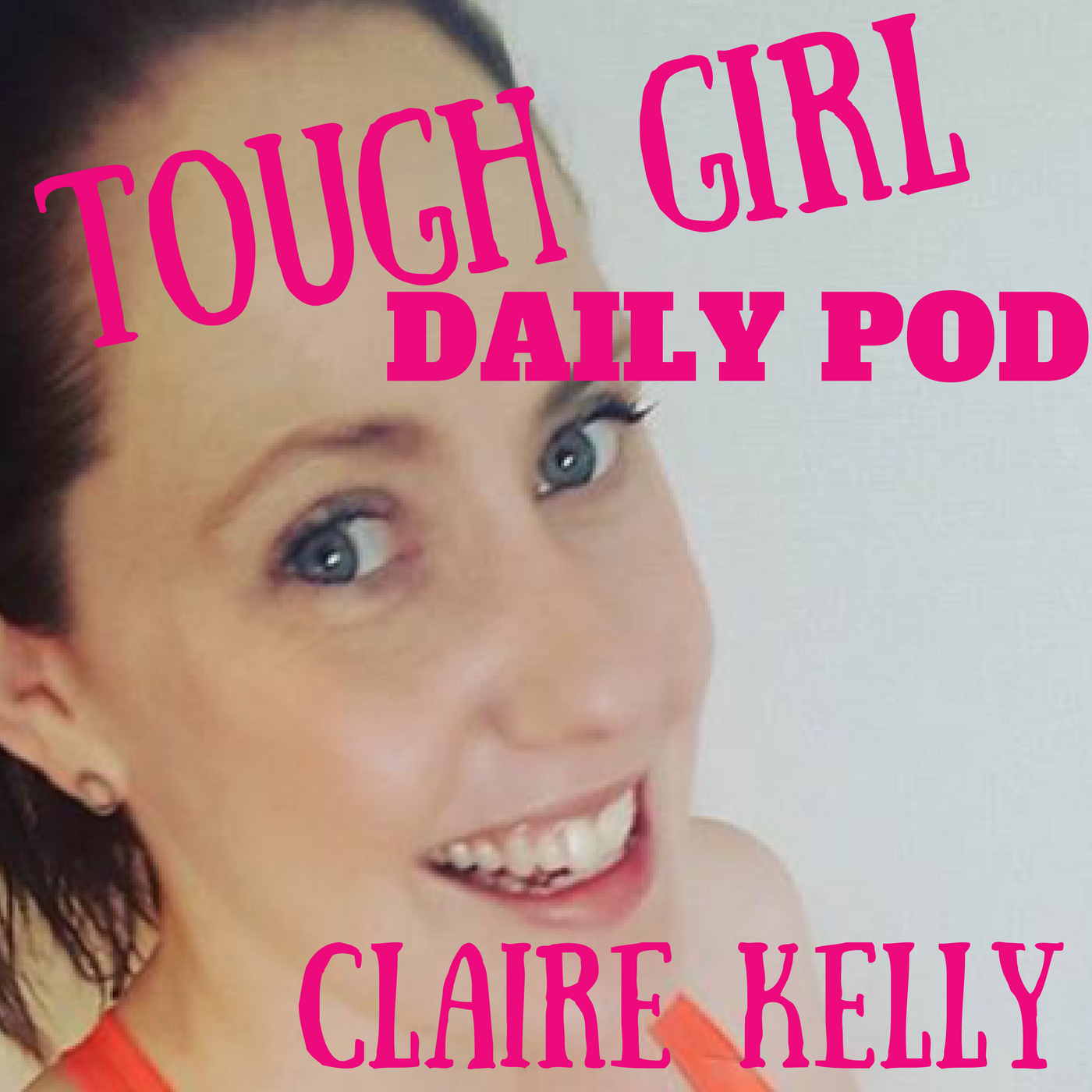Tough Girl - Daily Podcast - SEASON 2