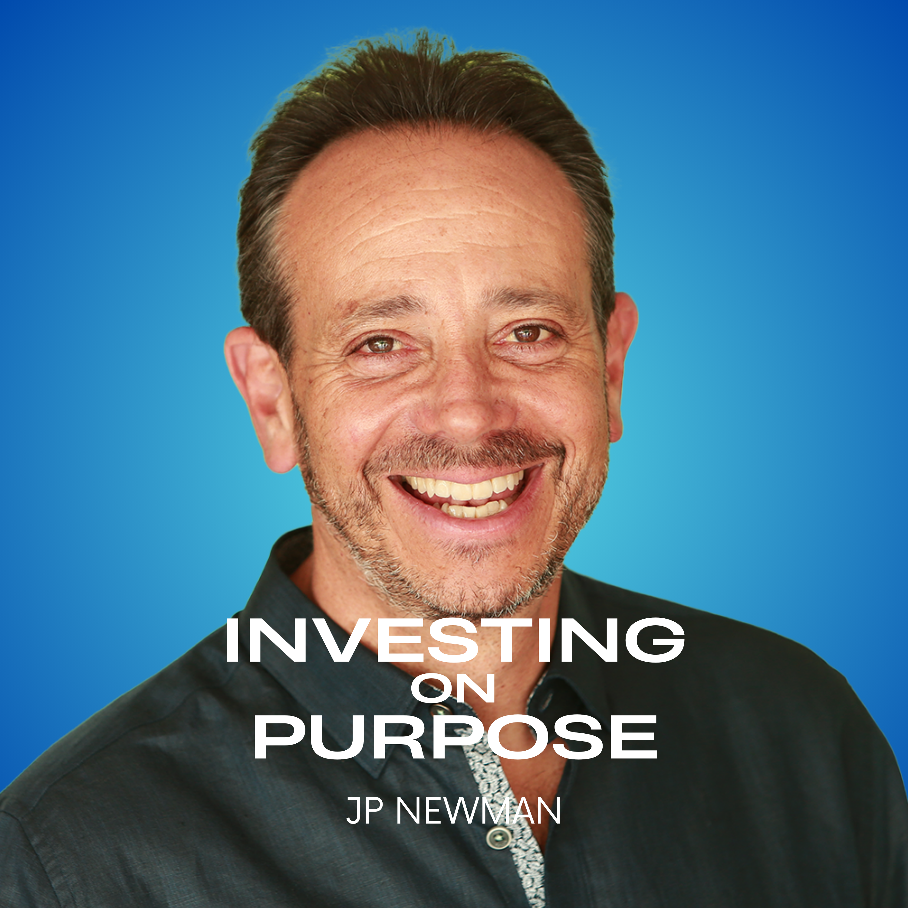 Investing On Purpose with JP Newman