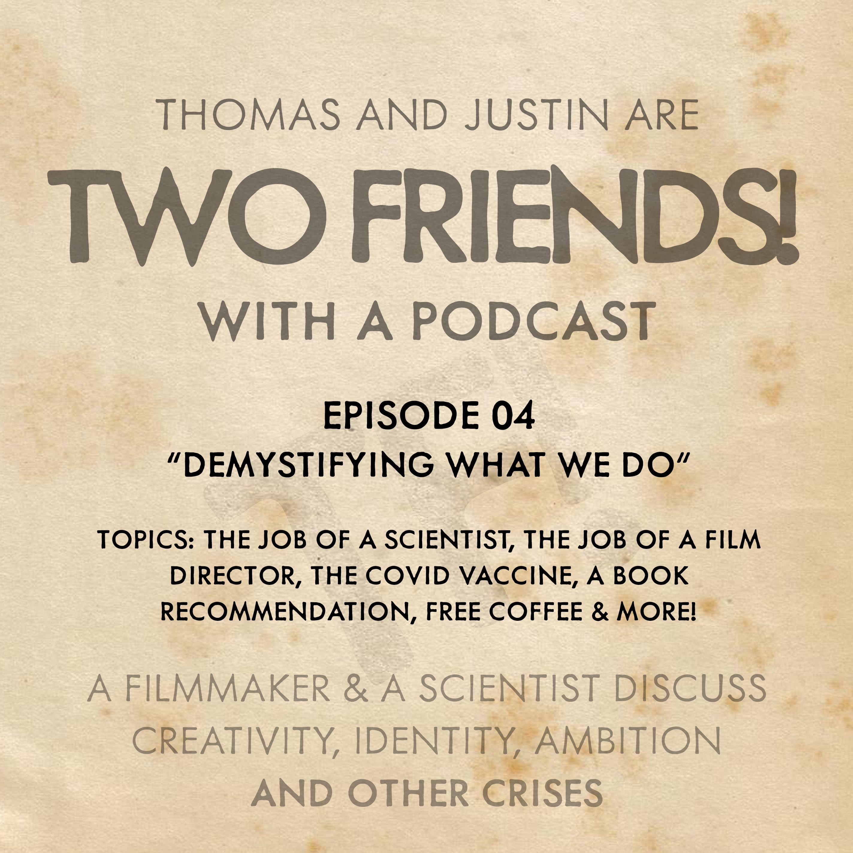 Two Friends! With A Podcast