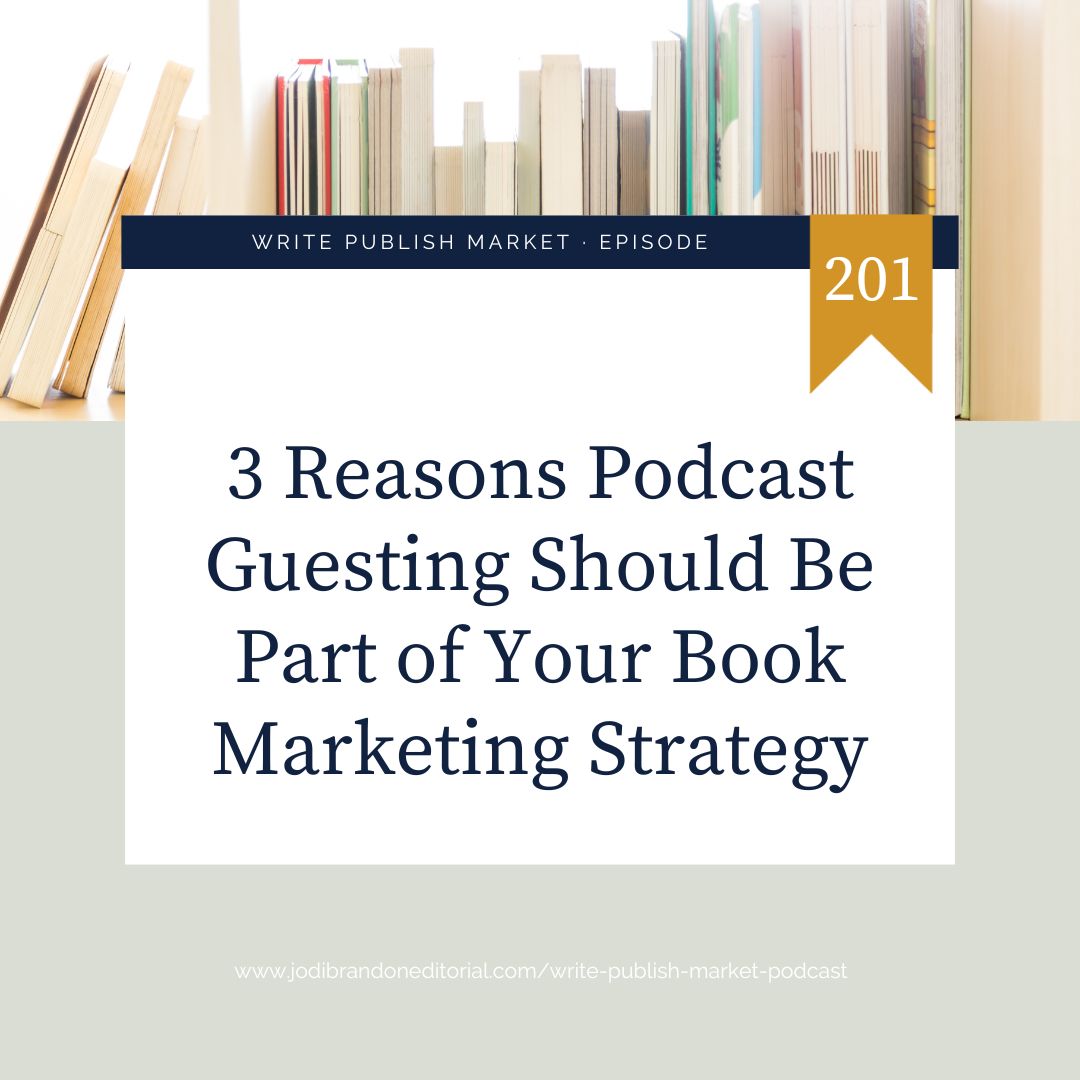 Episode 201: 3 Reasons Podcast Guesting Should Be Part of Your Book Marketing Strategy Episode 201: 3 Reasons Podcast Guesting Should Be Part of Your Book Marketing Strategy