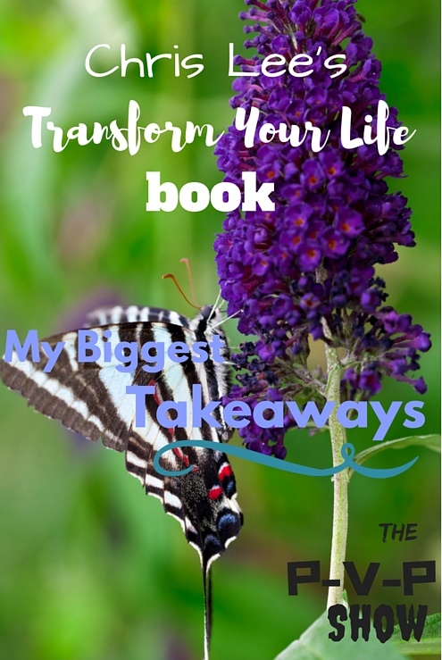 My Biggest Takeaways from Chris Lee's 'Transform Your Life'