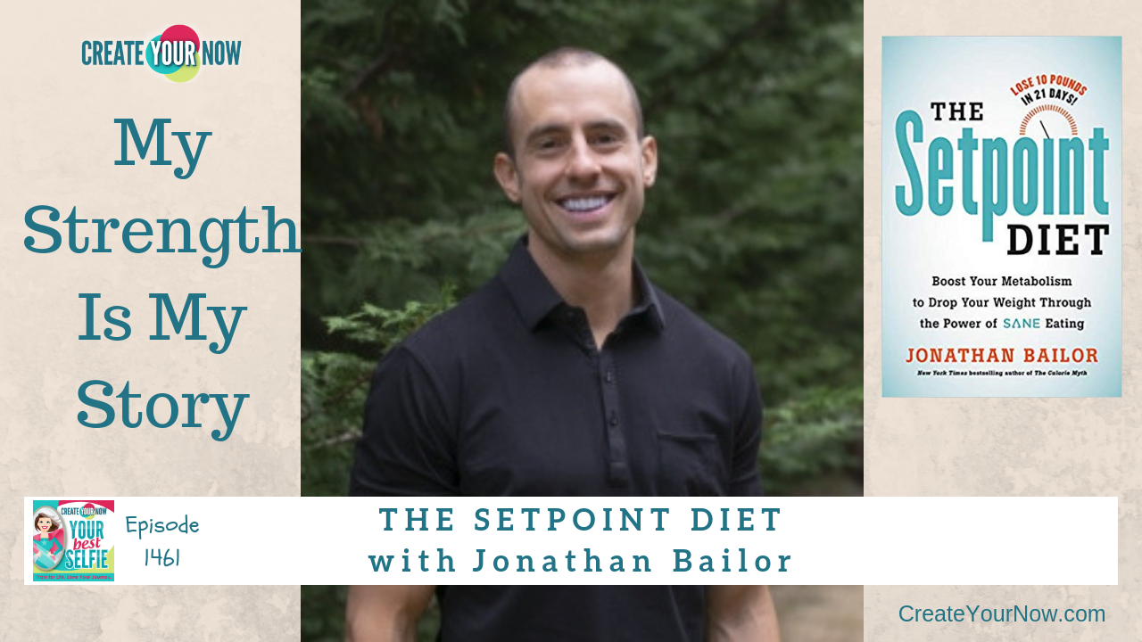 1461 My Strength Is My Story with Jonathan Bailor, The Setpoint Diet