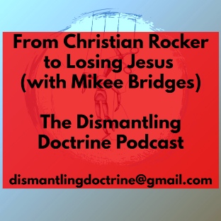 From Christian Rocker to Losing Jesus (with Mikee Bridges)