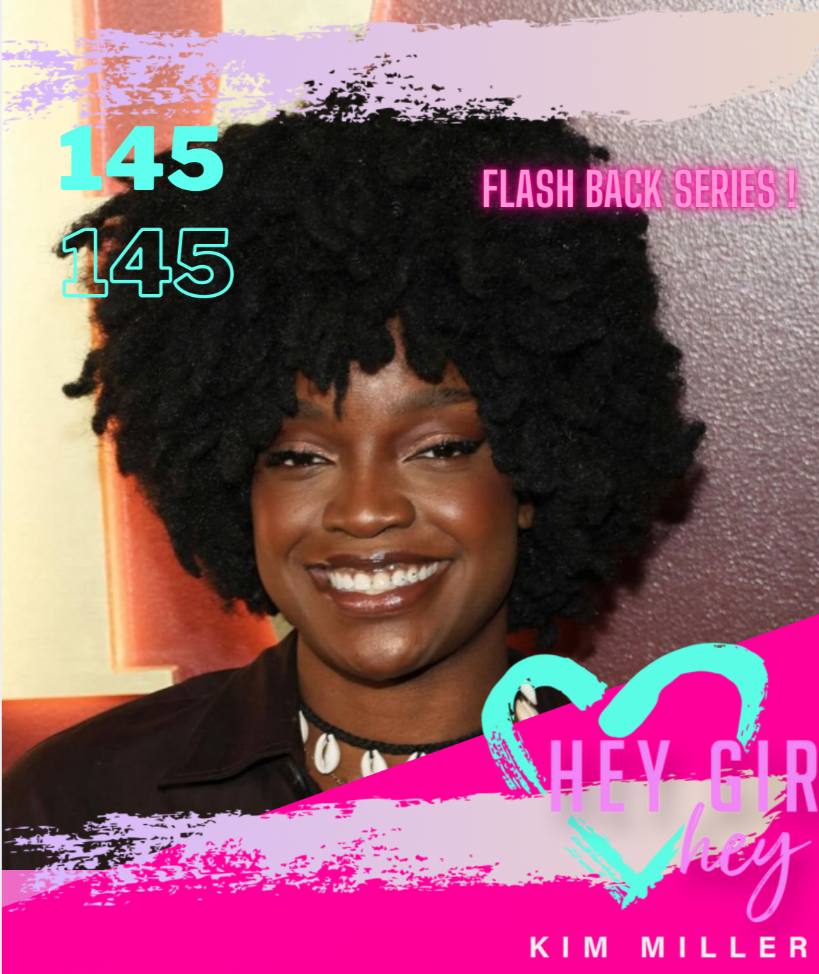 Hey Girl Hey Podcast #145 Feat. Grace Africa  Flashback Series