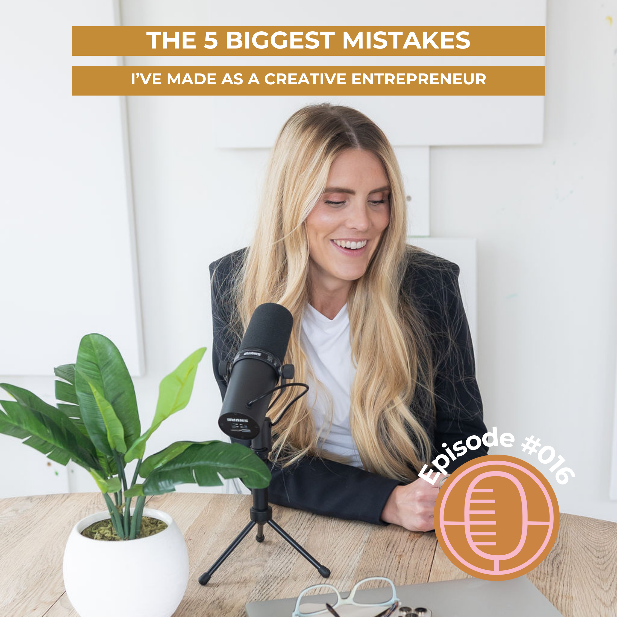 #016: Five Biggest Mistakes I've Made As A Creative Entrepreneur