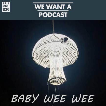 We Want A Podcast