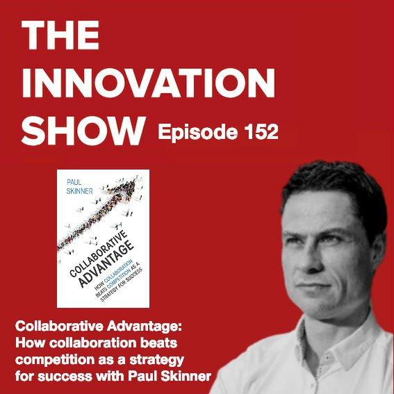 Collaborative Advantage: How collaboration beats competition as a strategy for success with Paul Skinner