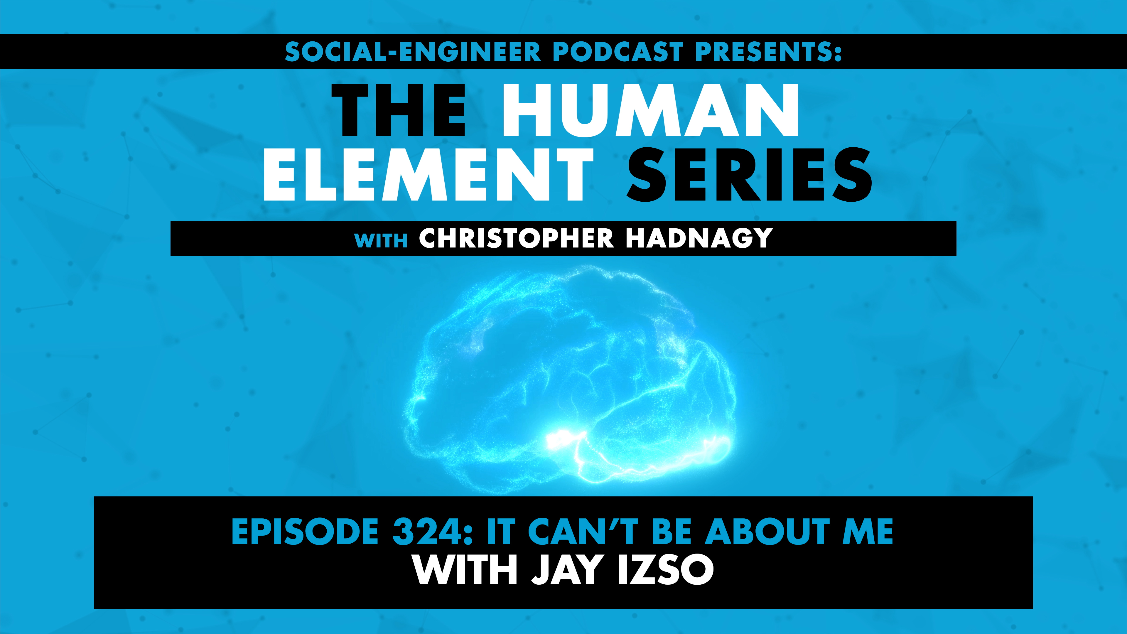 Ep. 324 - Human Element Series - It Cant Be About Me with Jay Izso