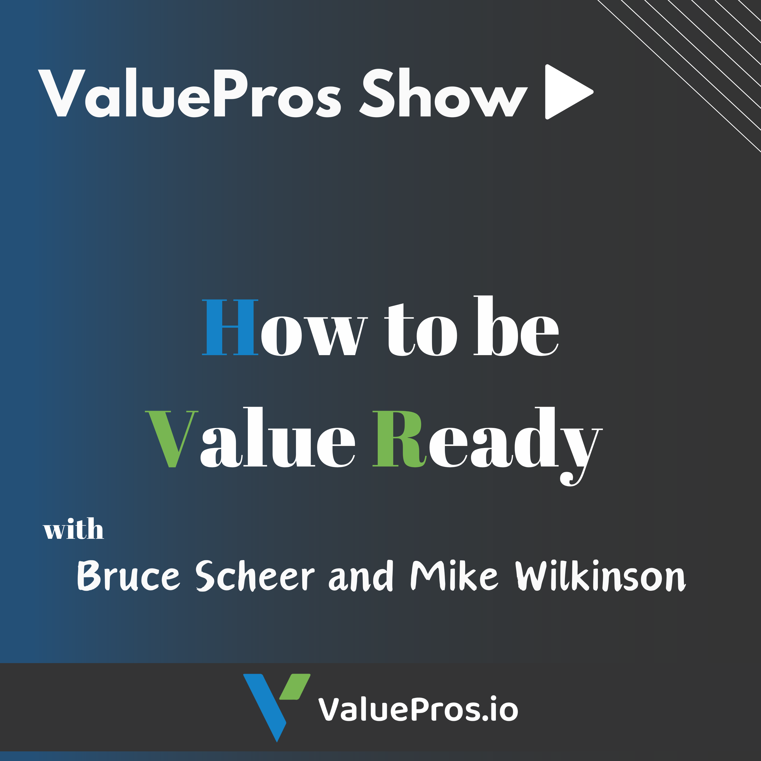 How to be Value Ready with Bruce Scheer and Mike Wilkinson