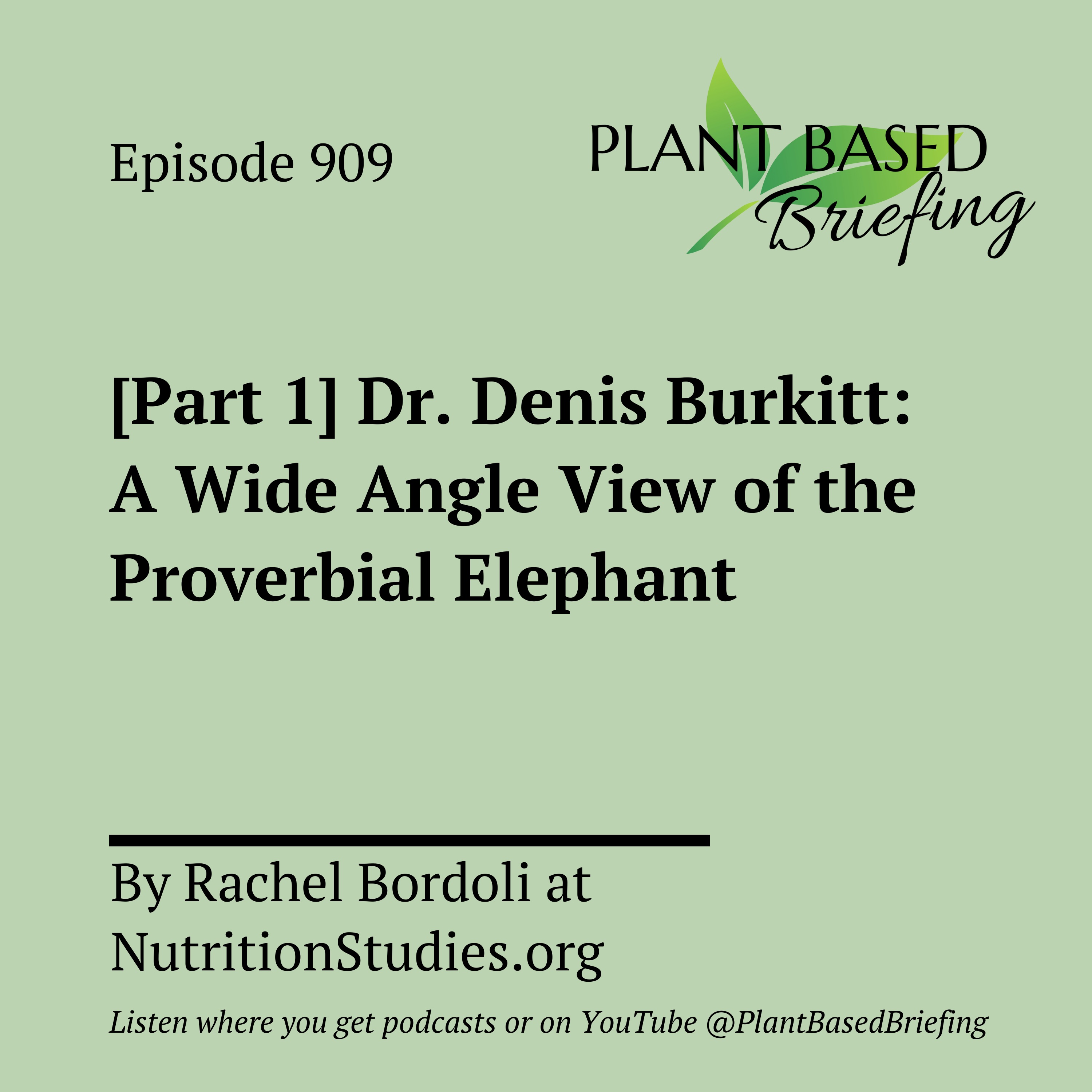 909: [Part 1] Dr. Denis Burkitt: A Wide Angle View of the Proverbial Elephant by Rachel Bordoli at NutritionStudies.org