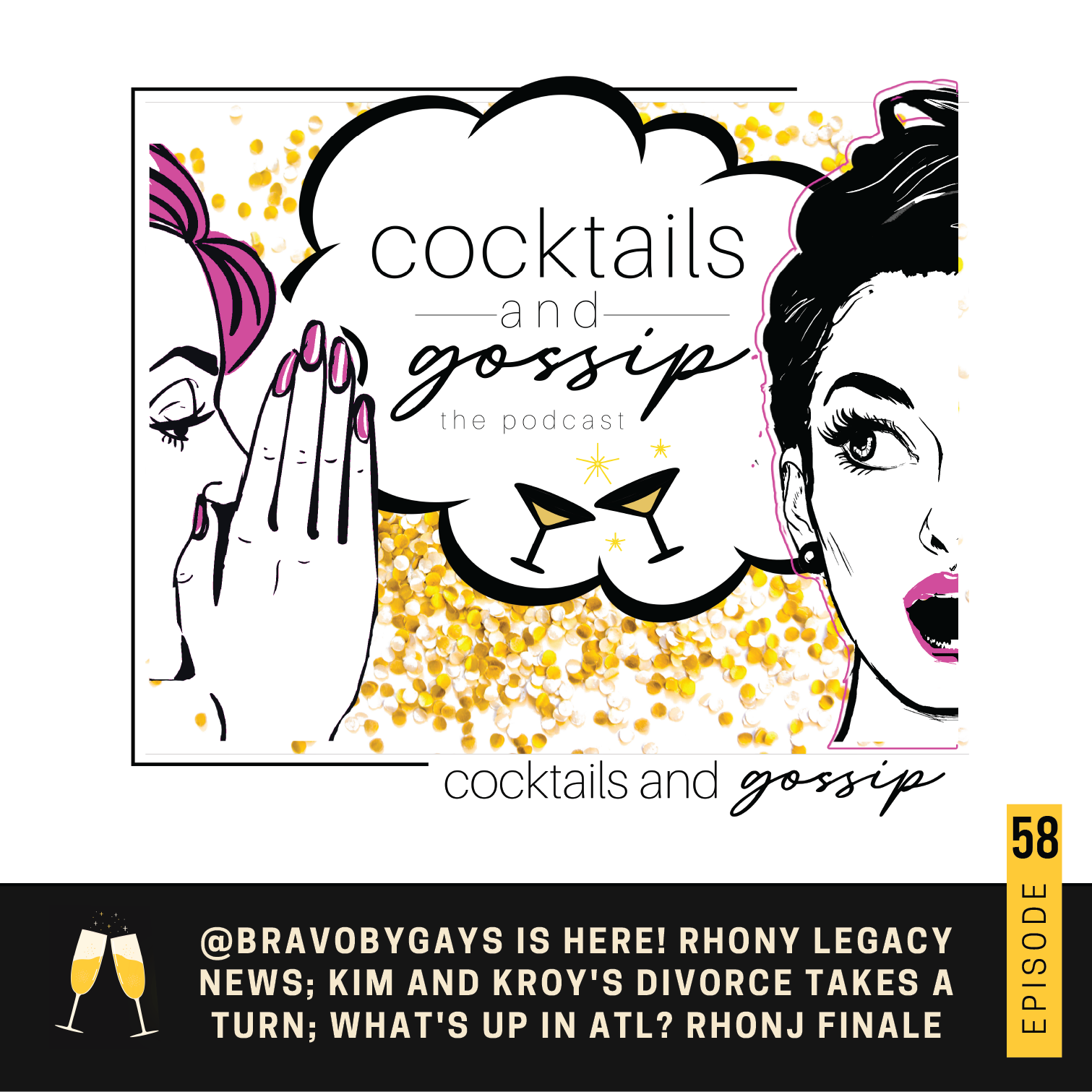 58. @BravoByGays is Here! RHONY Legacy News; Kim and Kroy's Divorce Takes a Turn; What's up in ATL? RHONJ Finale
