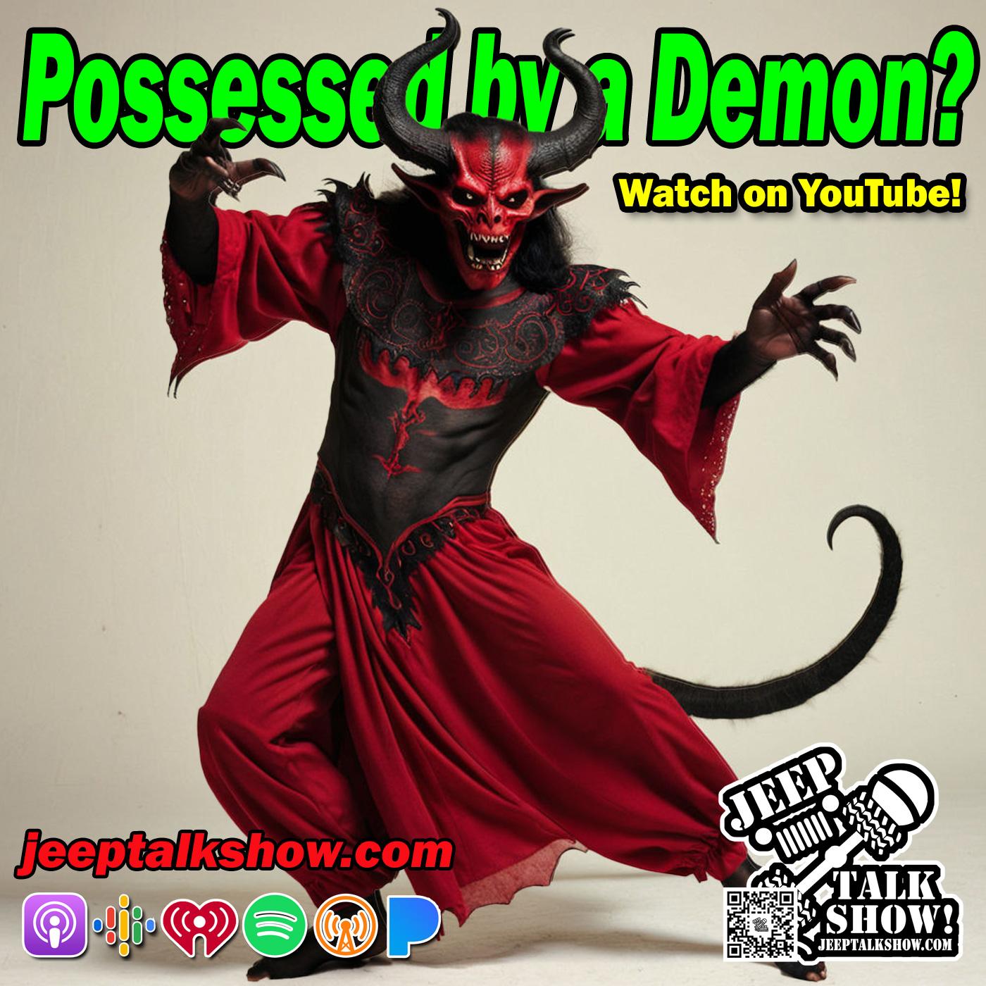 Possessed by a Demon?