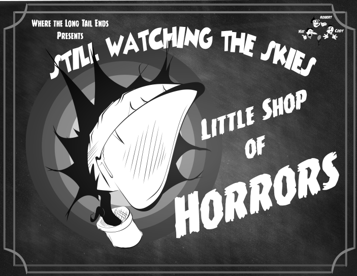 Still Watching the Skies: Episode 134 "Little Shop of Horrors (1986)"