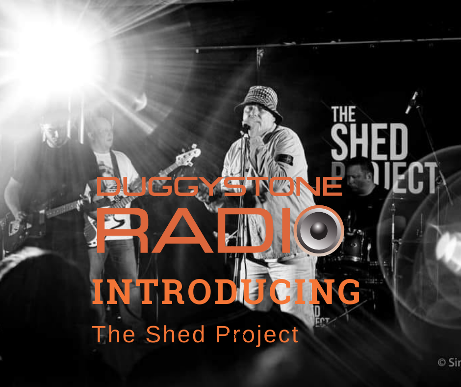 The Shed Project - duggystoneradio Introducing