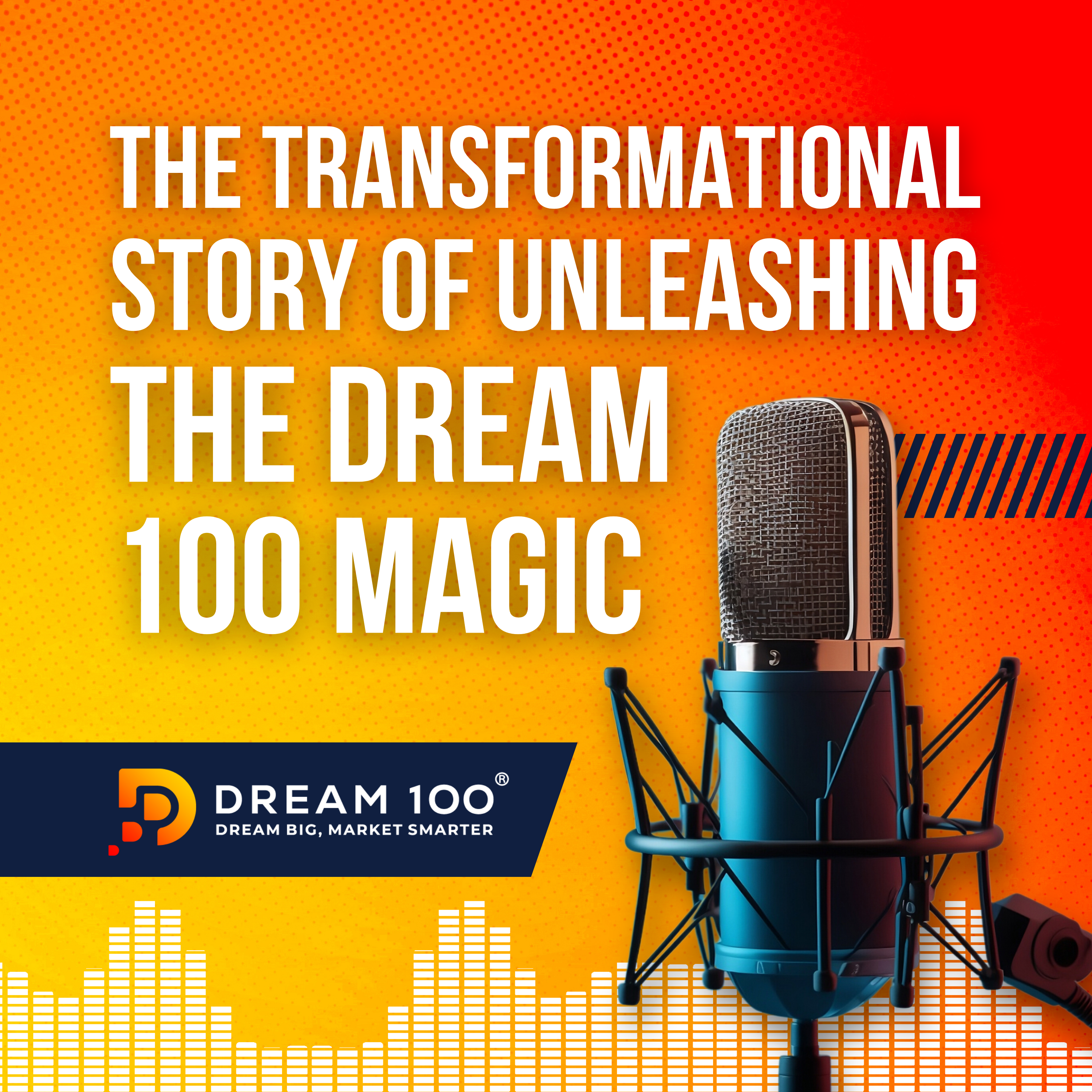 The Dream 100 ® Show