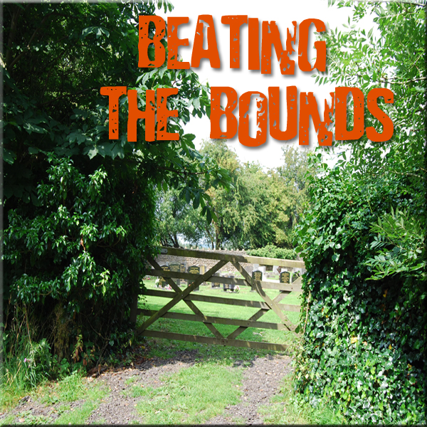 HAUNTOGRAPHY SPECIAL Part I - Beating the Bounds