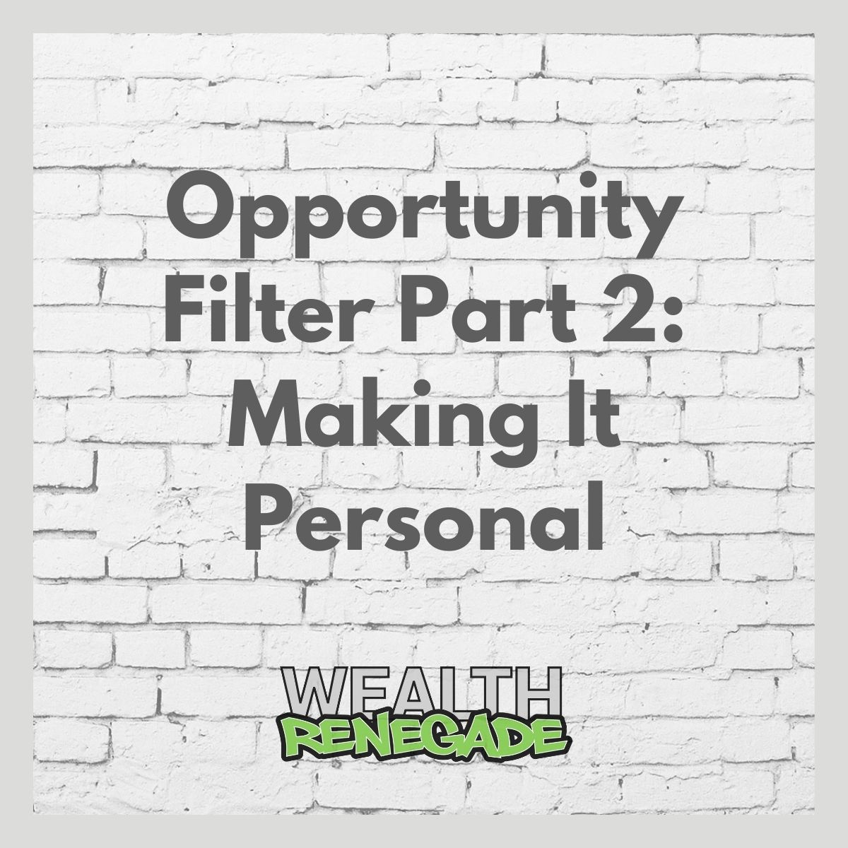Episode 21 - Opportunity Filter Part 2: Making It Personal