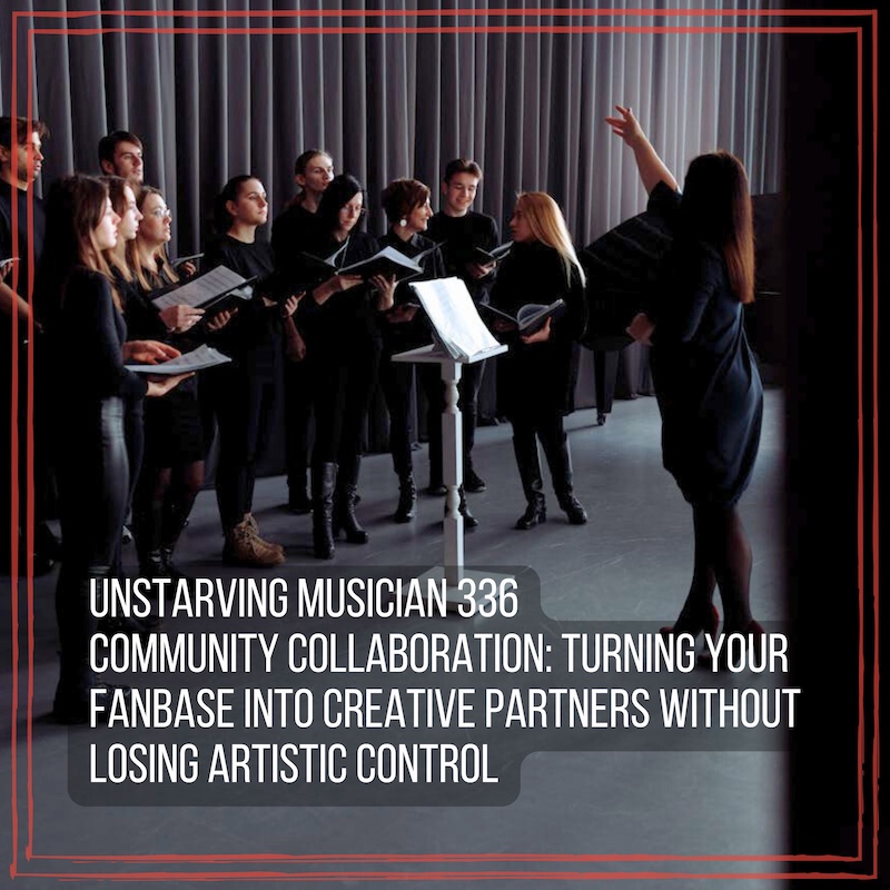 336 Community Collaboration: Turning Your Fanbase Into Creative Partners Without Losing Artistic Control