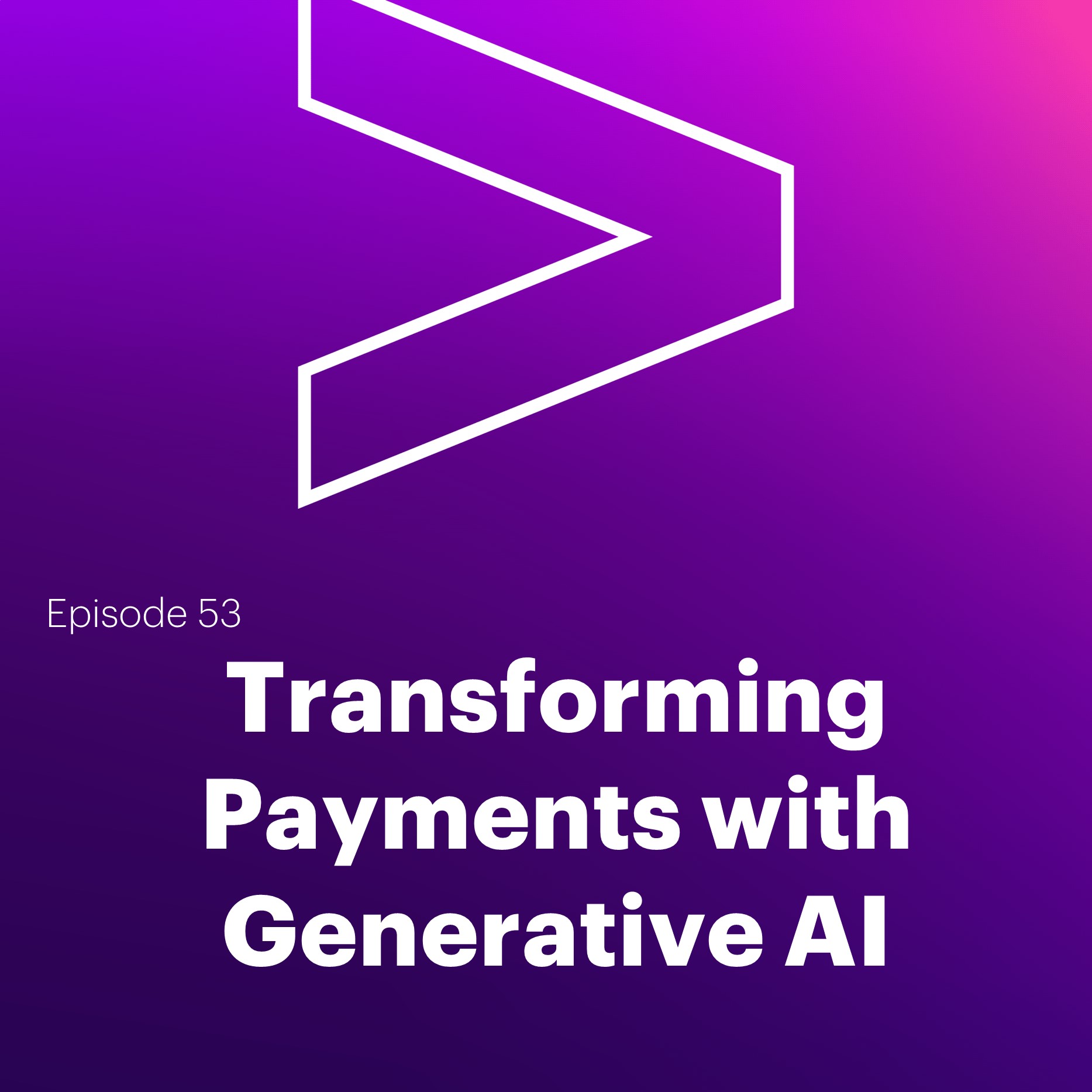 AI Leaders Podcast #53: Transforming Payments with Generative AI