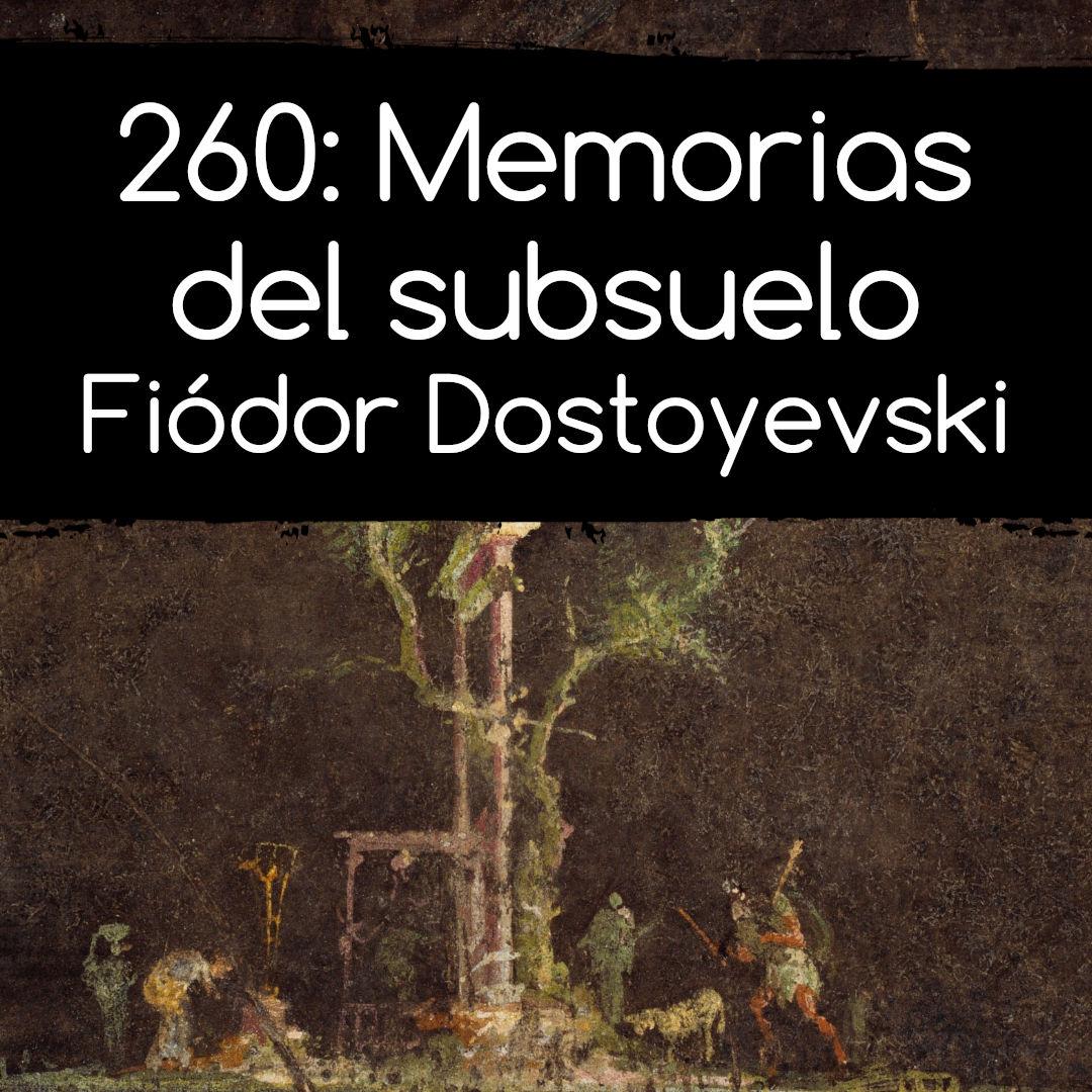 260. Memorias del subsuelo. Fiódor Dostoyevski