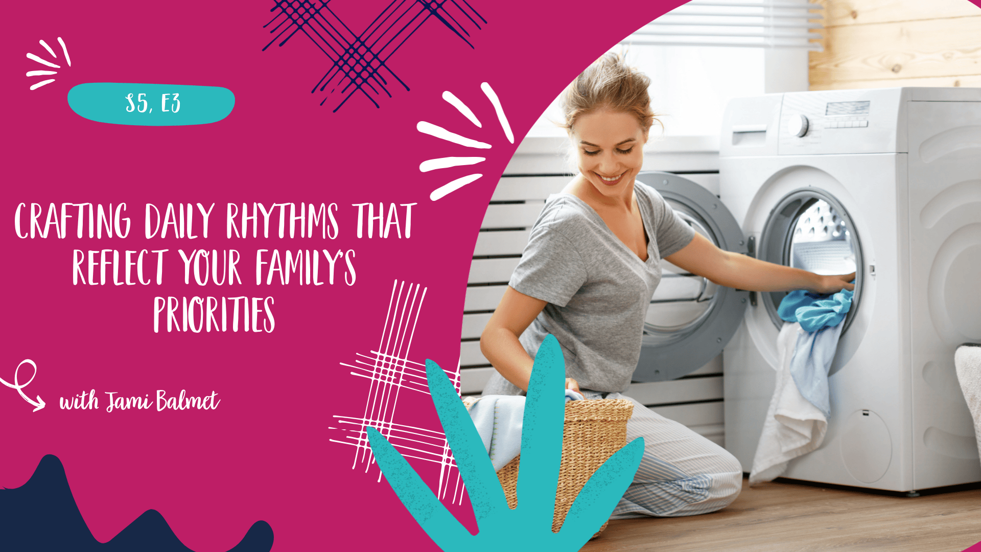 Crafting Daily Rhythms That Reflect Your Family’s Priorities - S5, E3