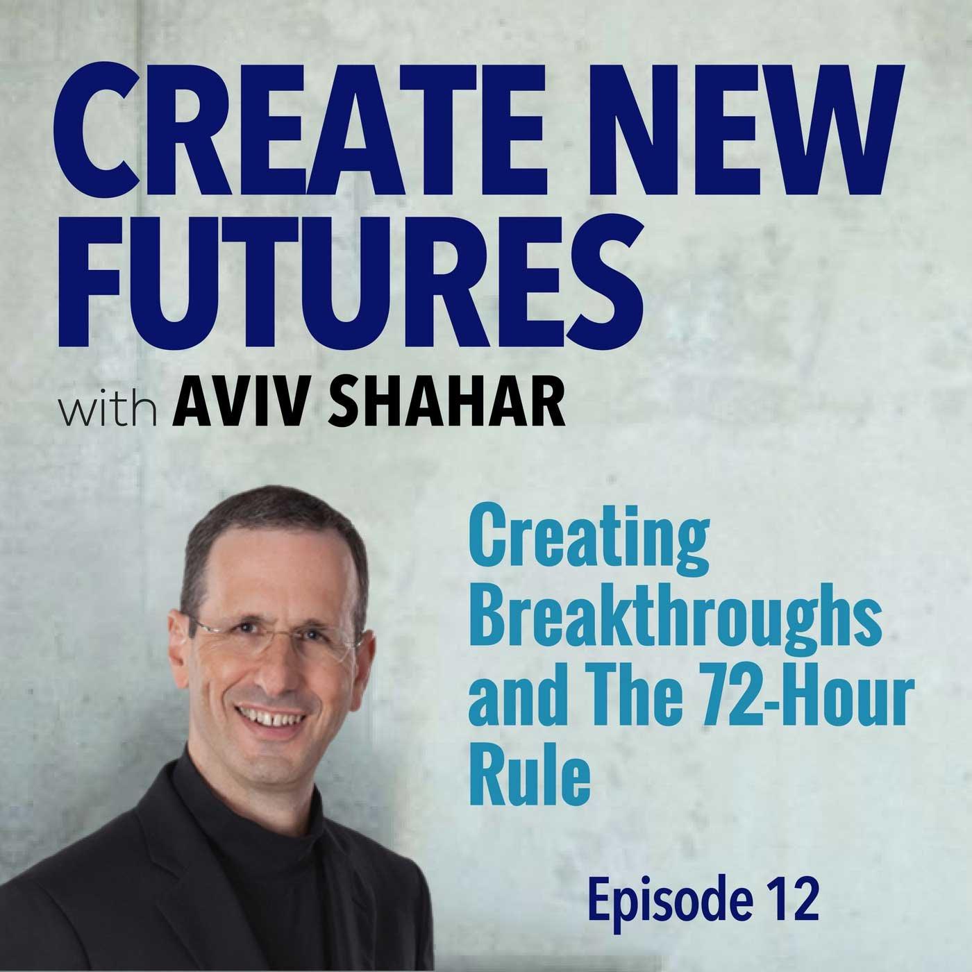 012 Creating Breakthroughs and The 72-Hour Rule