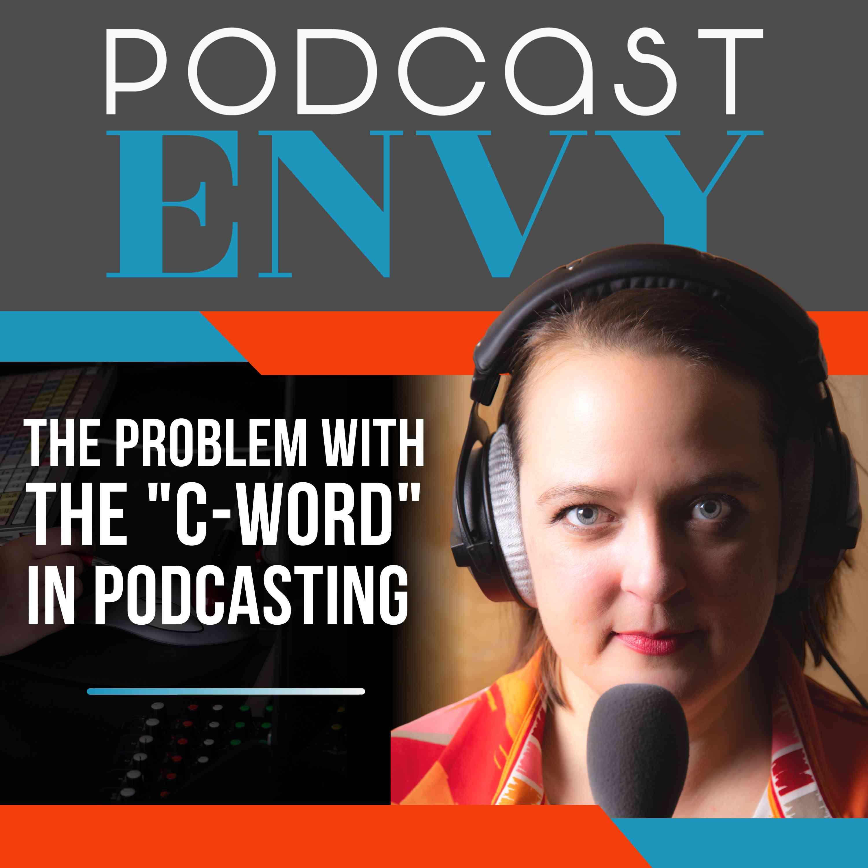 The Problem With the "C-Word" in Podcasting
