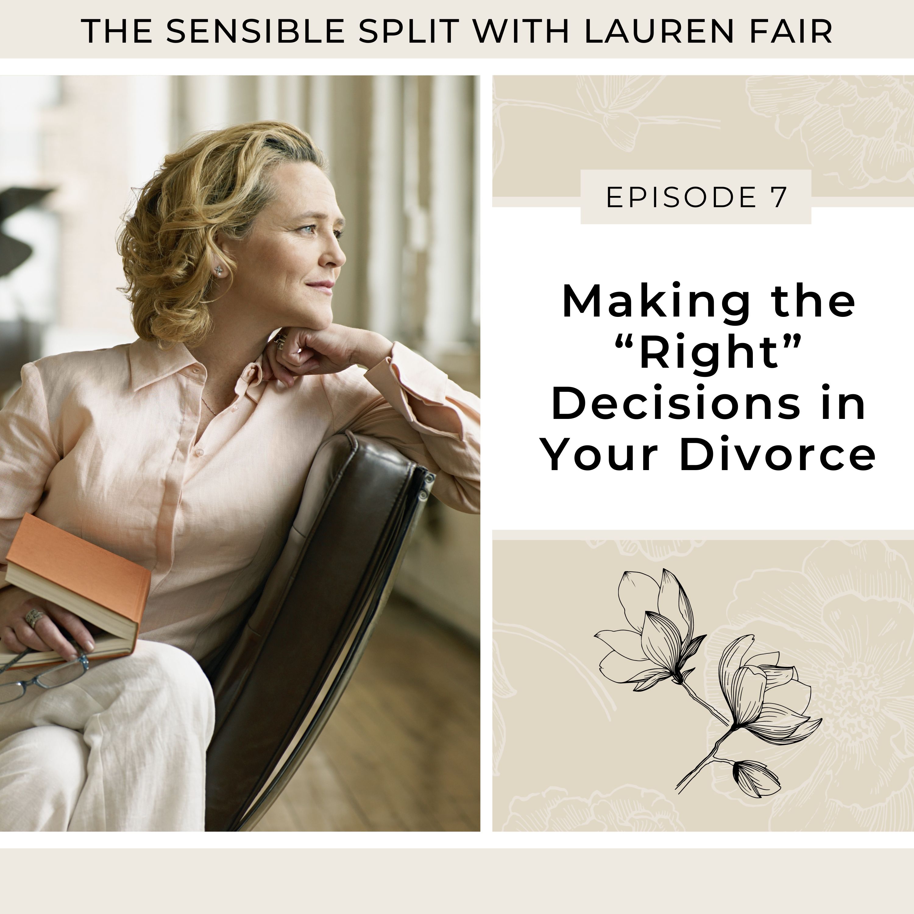 7. Making the “Right” Decisions in Your Divorce