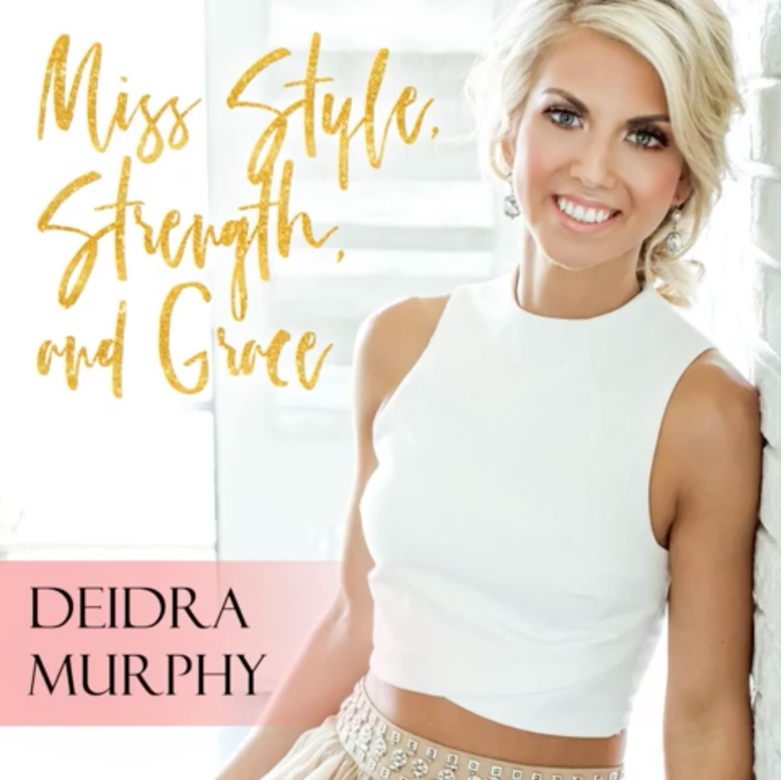 Miss Style, Strength and Grace with Deidra Murphy