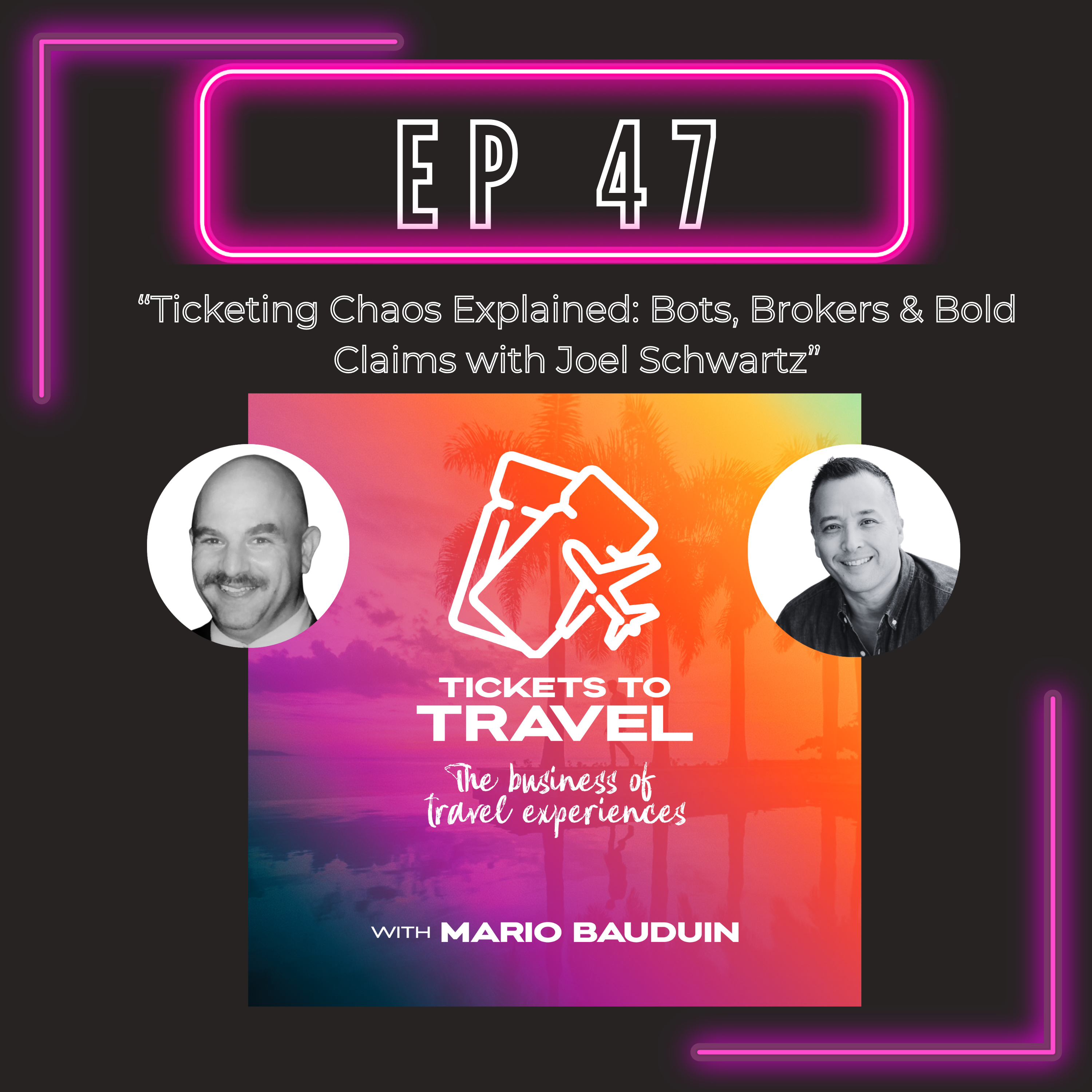 Ep. 47 – “Ticketing Chaos Explained: Bots, Brokers & Bold Claims with Joel Schwartz”