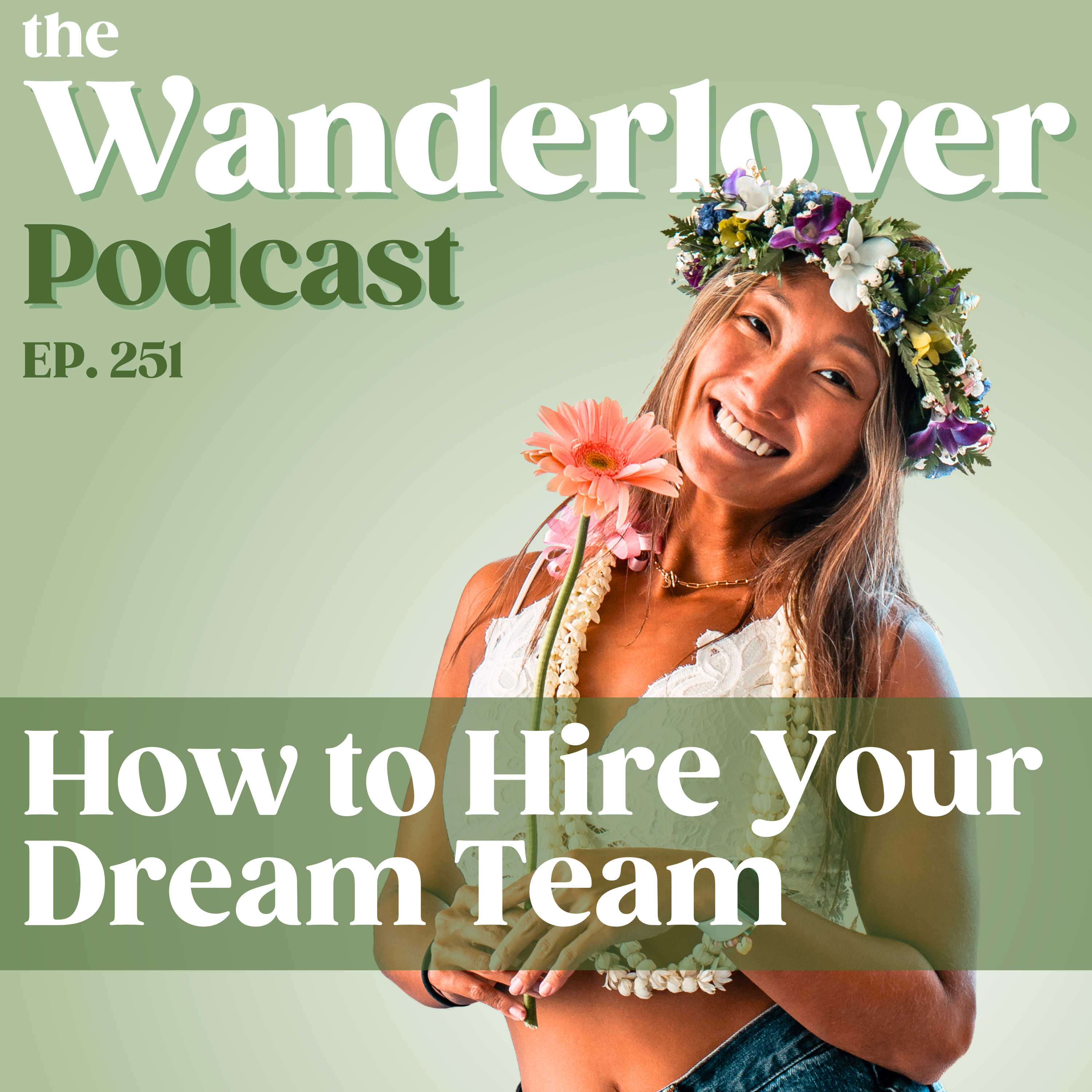 251 ✧ How to Hire Your Dream Team