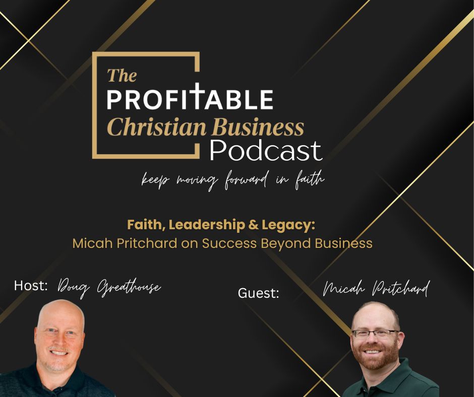 Navigating Leadership and Faith: Micah Pritchard on Identity, Success, and Building Eternal Legacy