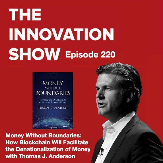 Money Without Boundaries, How Blockchain Will Facilitate the Denationalisation of Money with Thomas J. Anderson