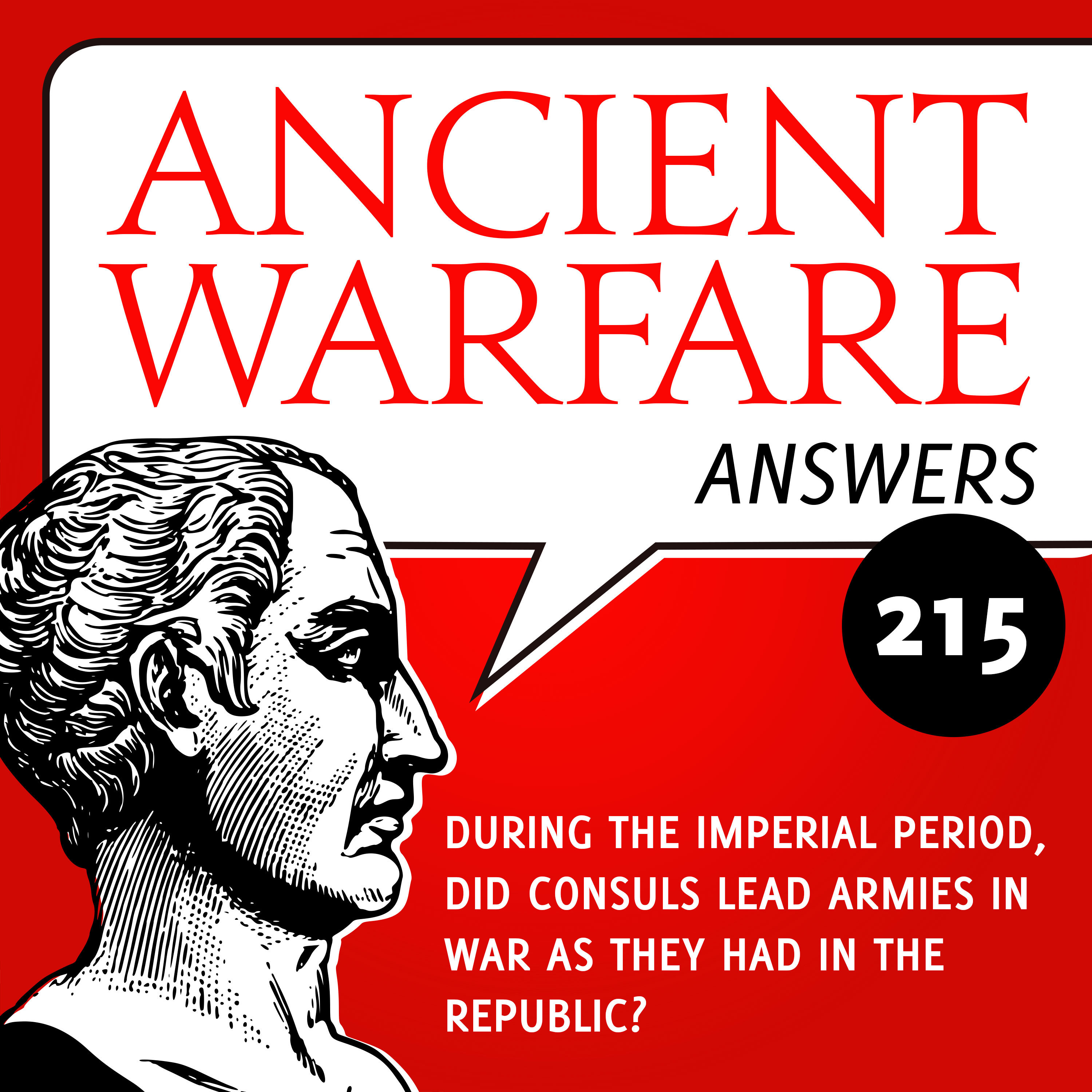 cover of episode AWA215 - During the imperial period, did consuls lead armies in war as they had in the Republic?