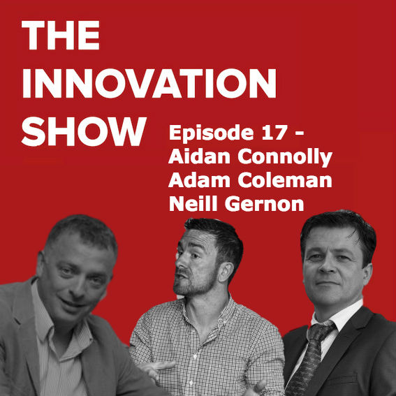 Ep 17: CEOs and Founders Aidan Connolly, Adam Coleman and Neill Gernon