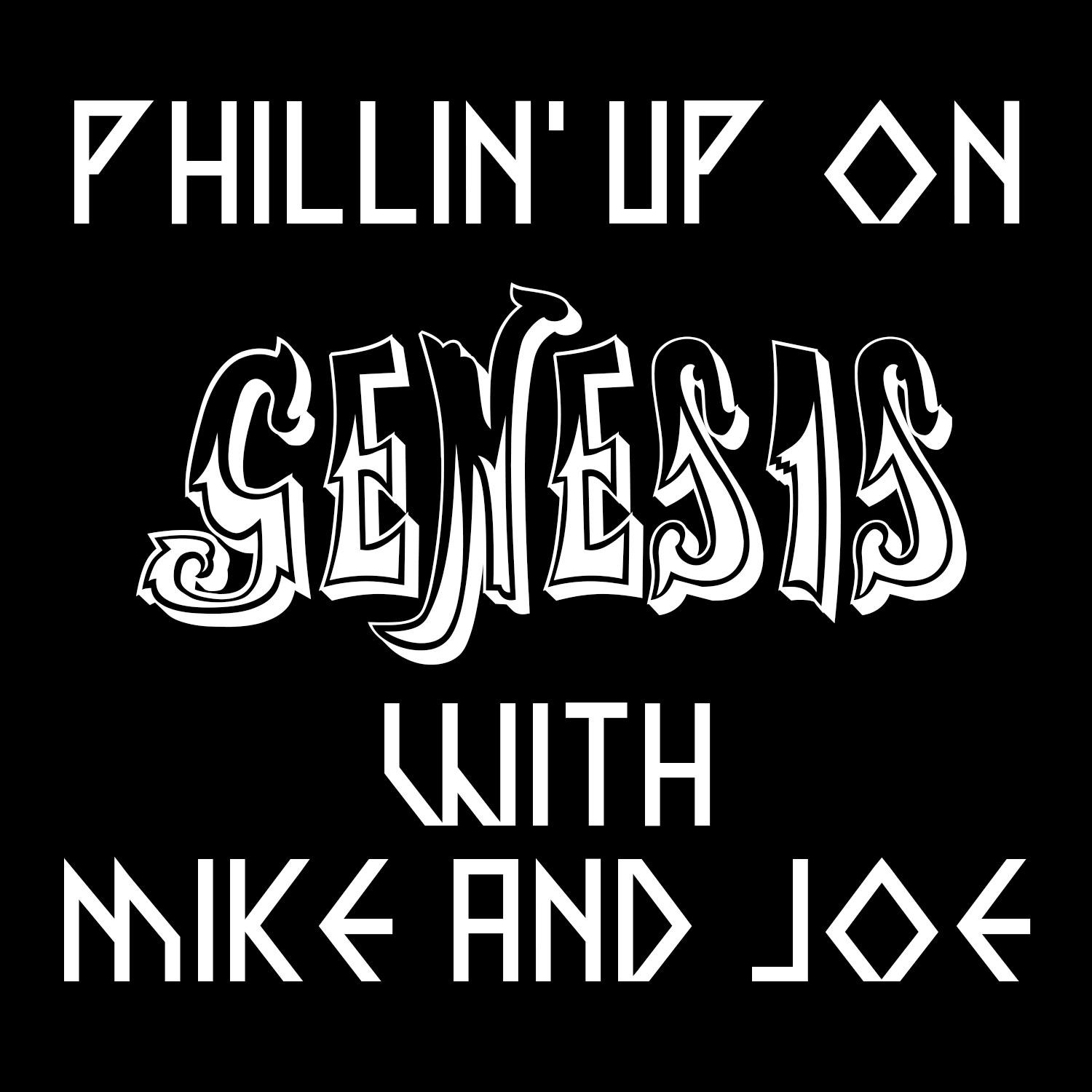 Phillin\' Up On Genesis with Mike and Joe