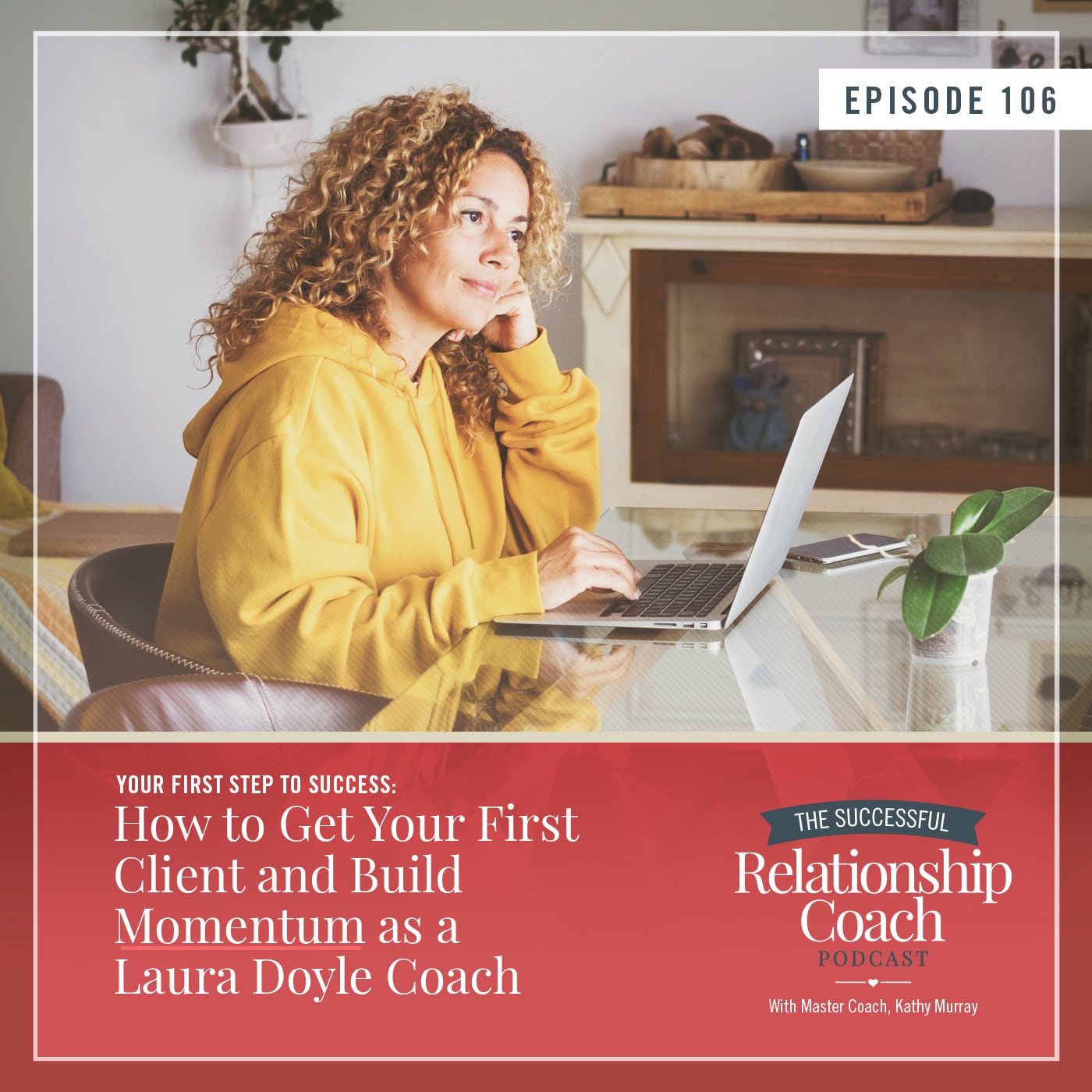 Your First Step to Success: How to Get Your First Client and Build Momentum as a Laura Doyle Coach